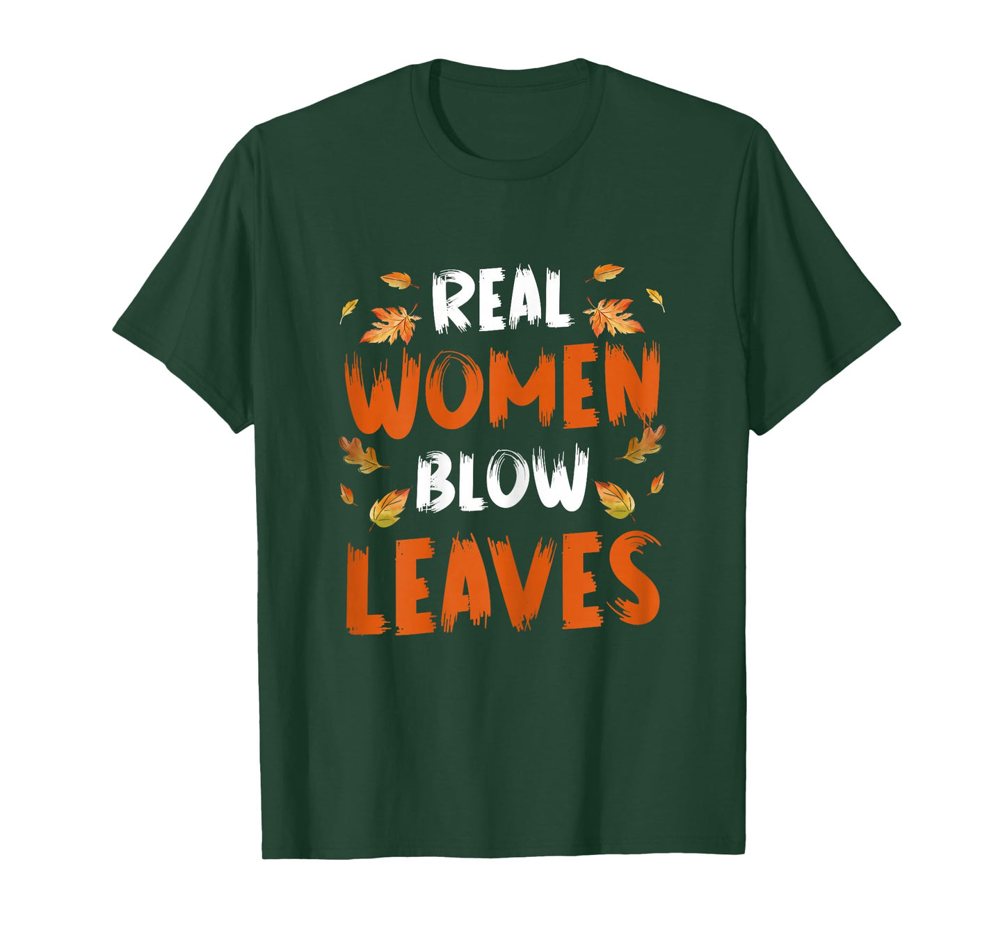 Real Women Blow Leaves Autumn Leaf Blower T-Shirt