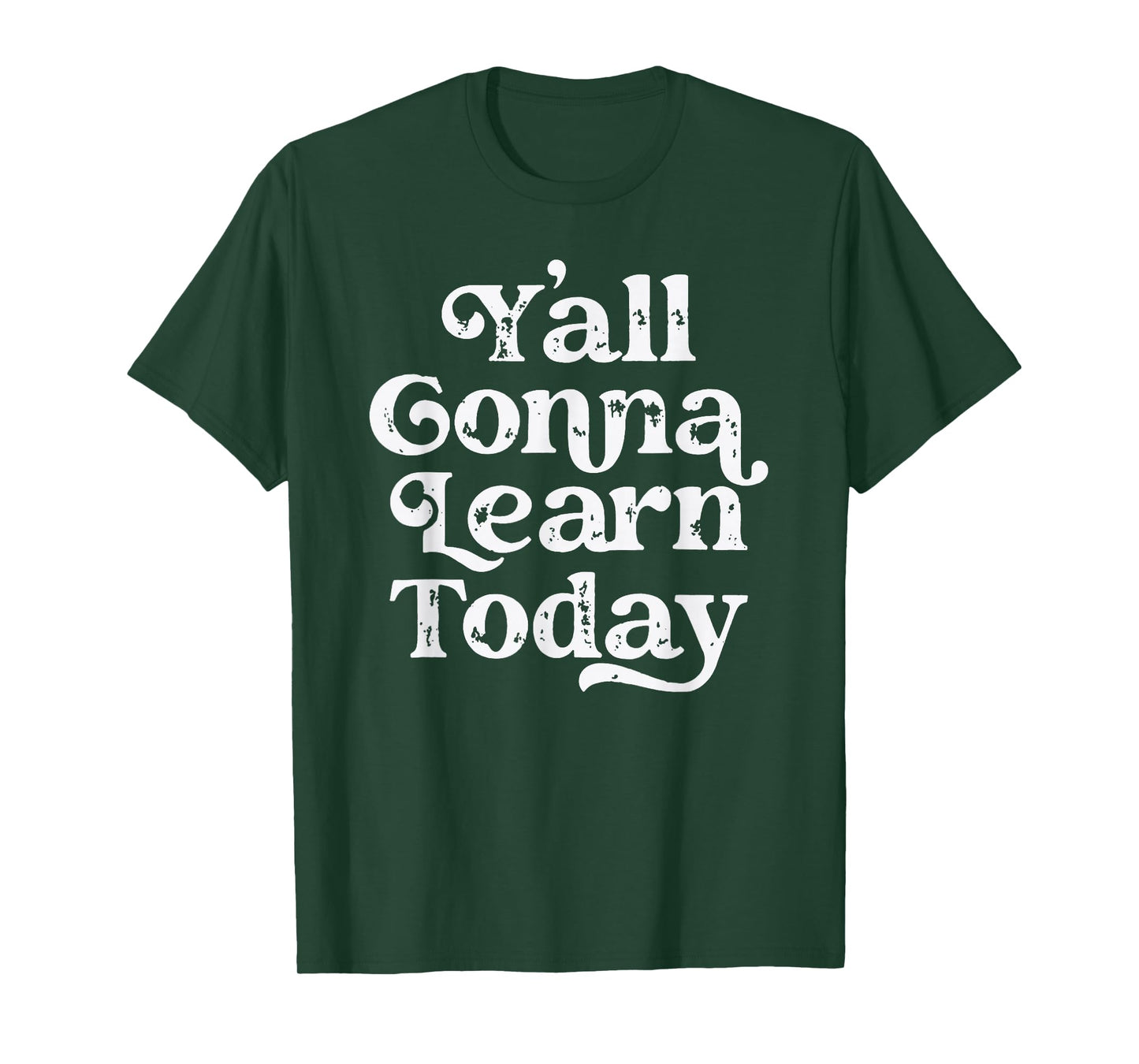 Y'all Gonna Learn Today Funny Teacher Back To School Vintage T-Shirt