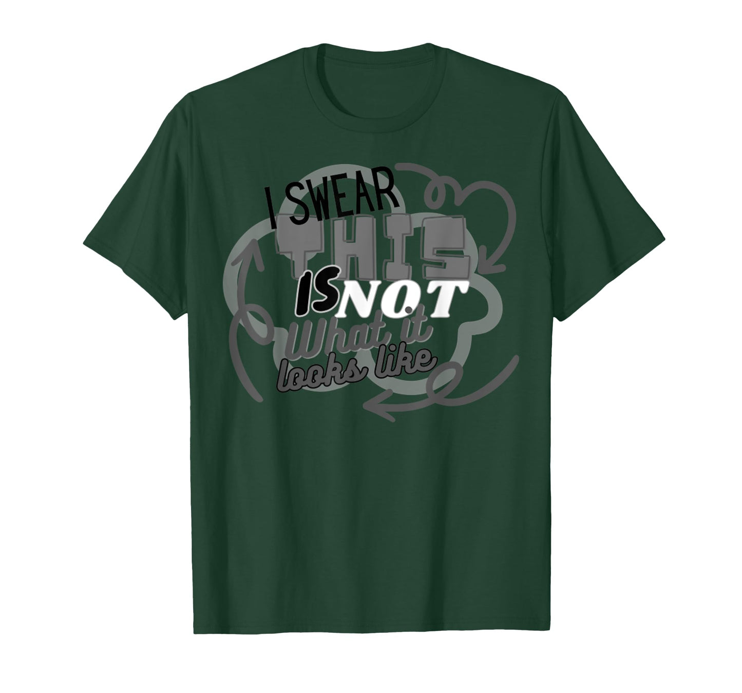 I Swear This Is NOT What It Looks Like Funny Humor T-Shirt