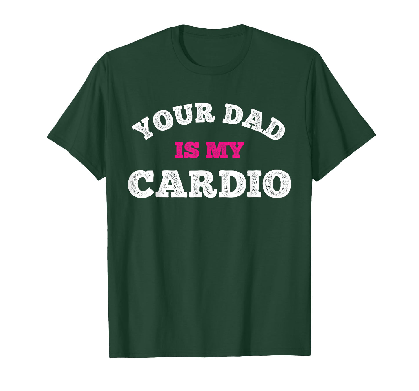 Your Dad Is My Cardio Workout Hot Dad For Women T-Shirt