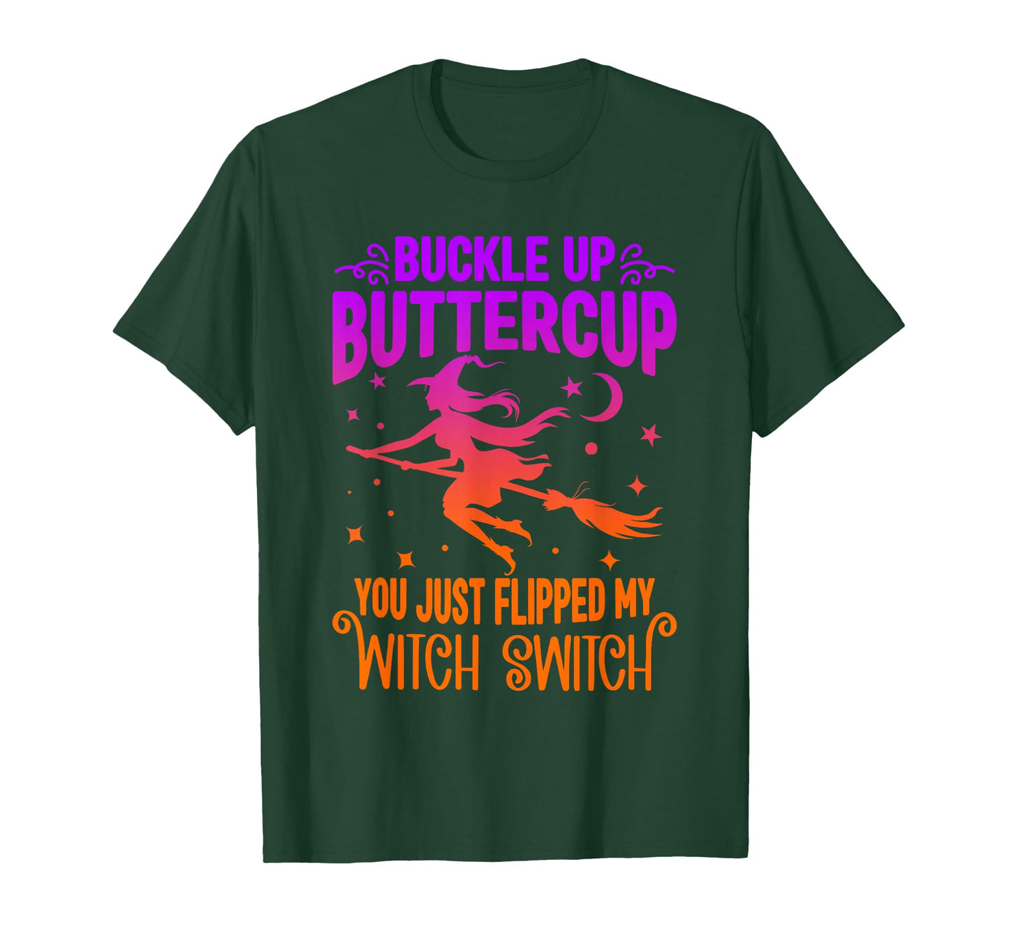 Buckle UP Buttercup You JUST Flipped My Witch Switch Funny T-Shirt