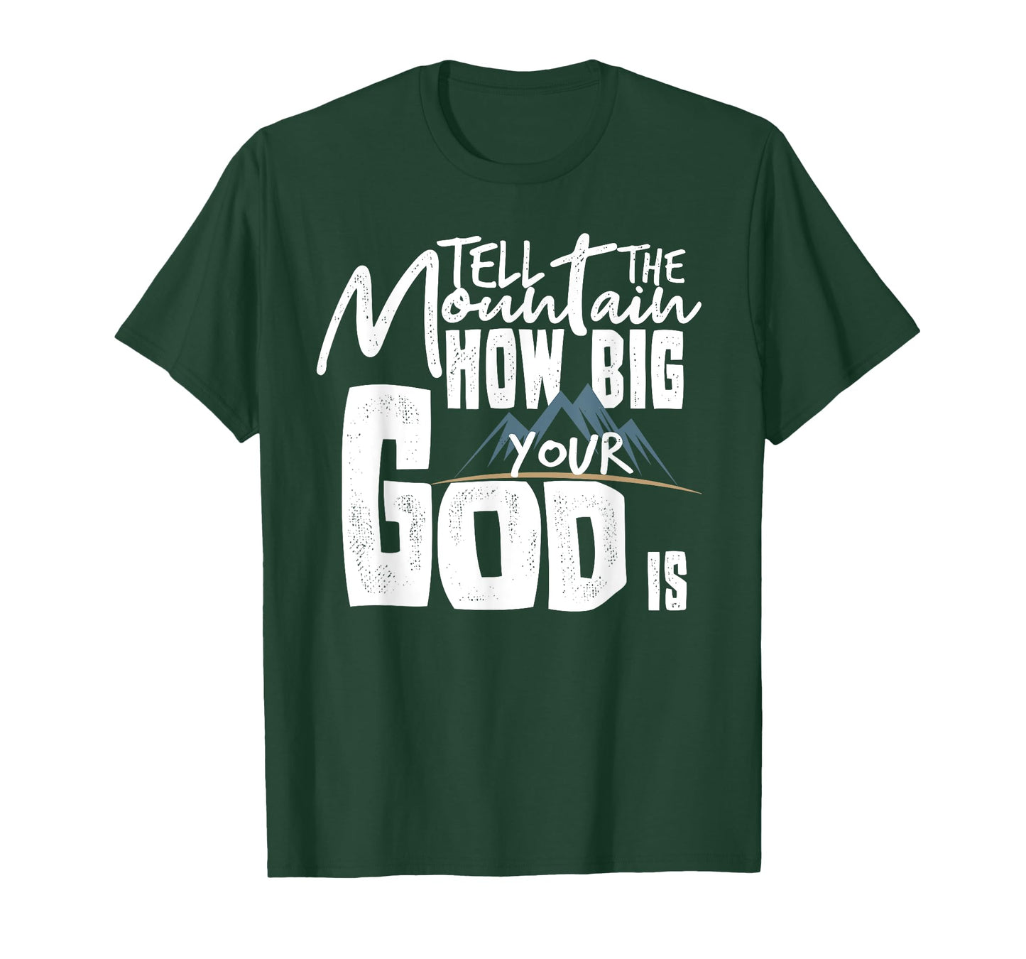 Tell The Mountain How Big Your God Is T-Shirt