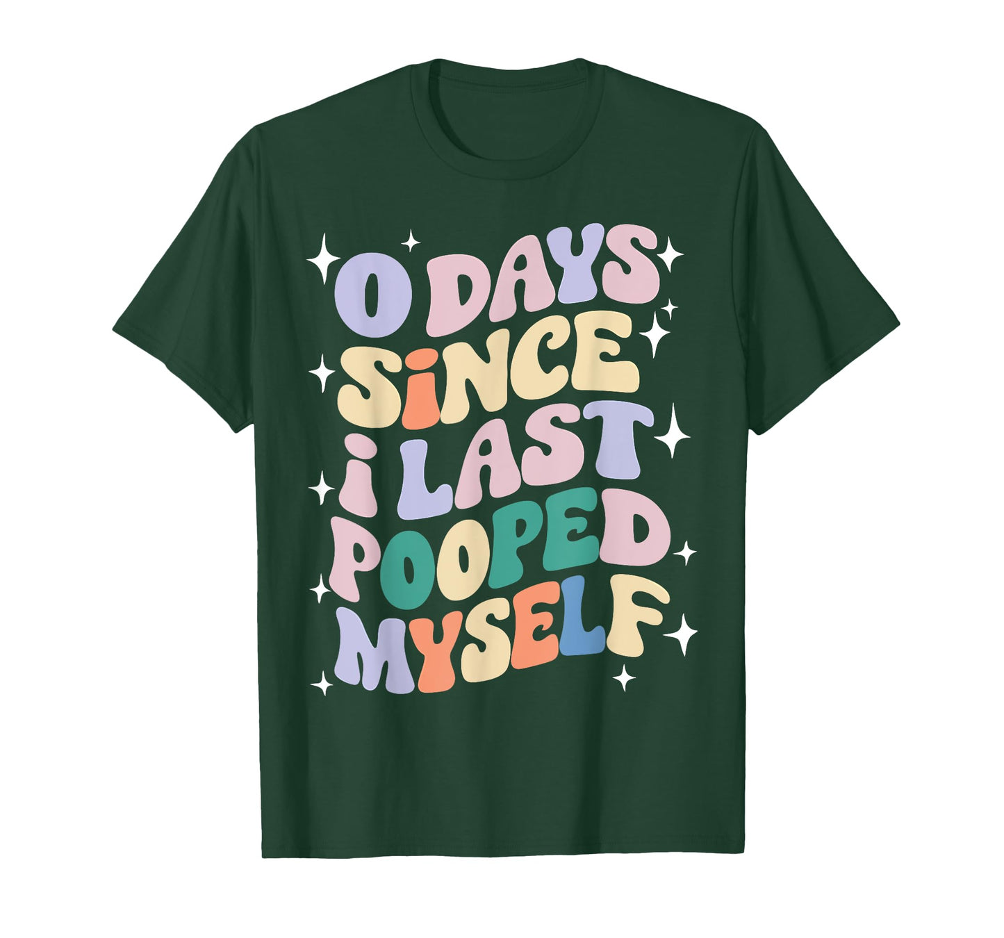 0 Days Since I Last Pooped Myself Funny Adult Humor Meme T-Shirt
