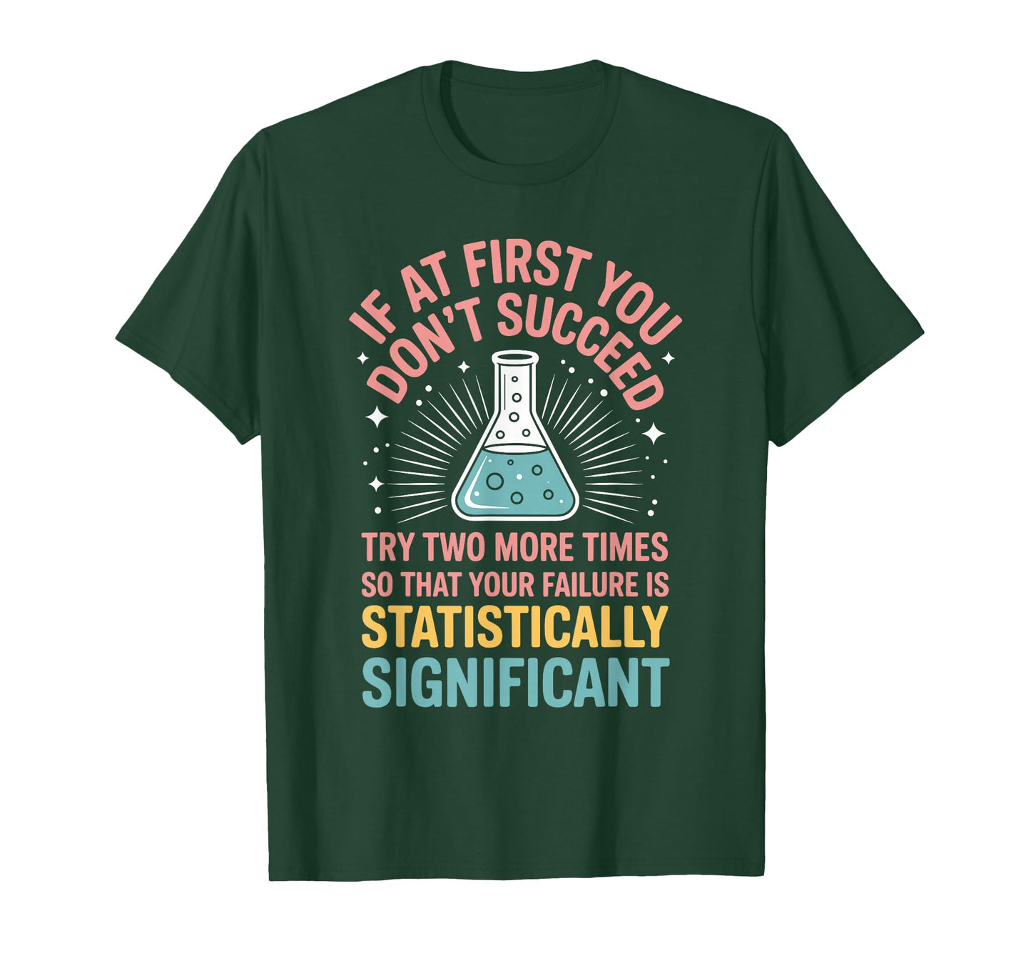 If At First You Don't Succeed Try Two More Times Science T-Shirt