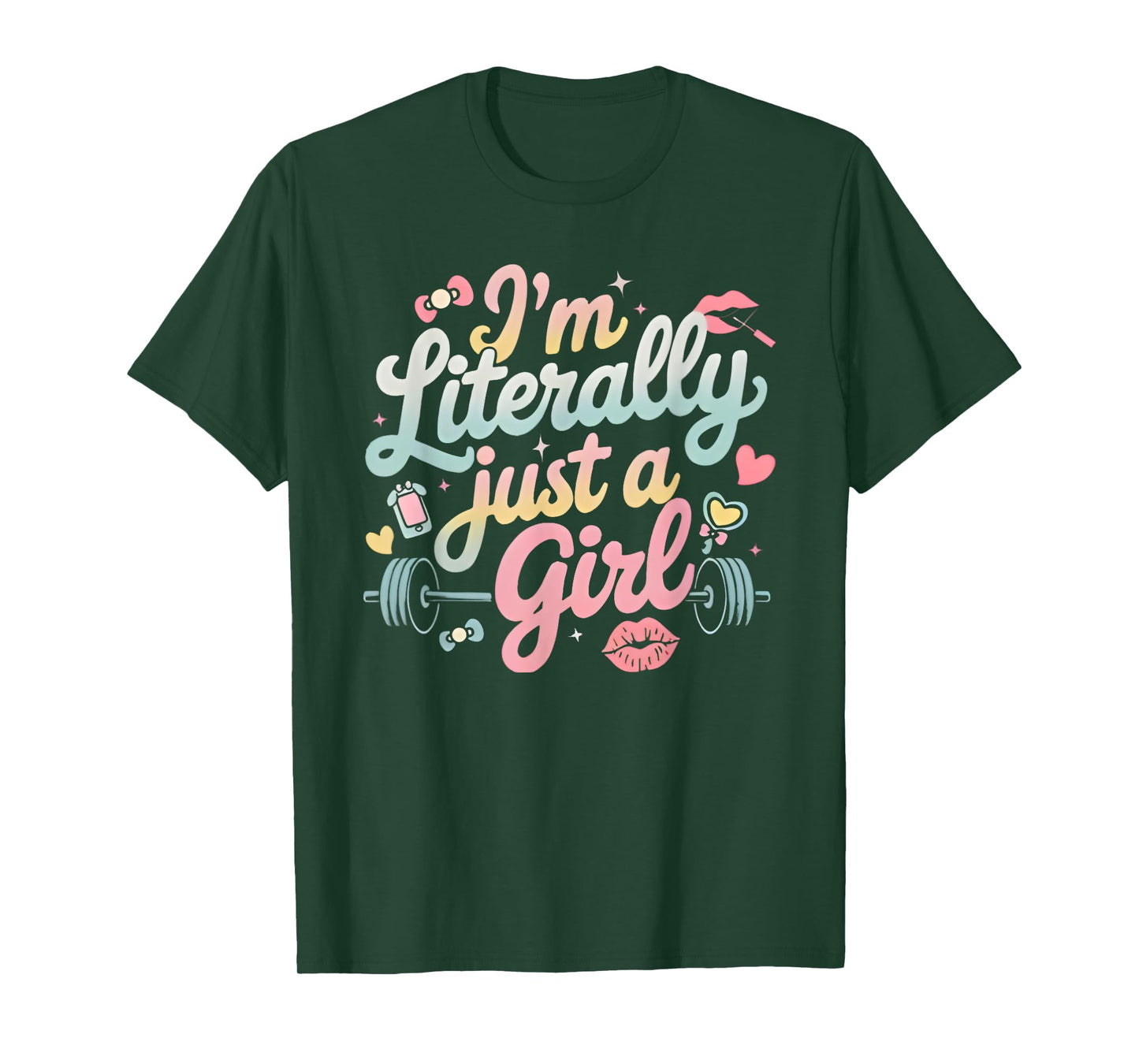 i'm literally just a girl funny lifting weights gym fitness T-Shirt