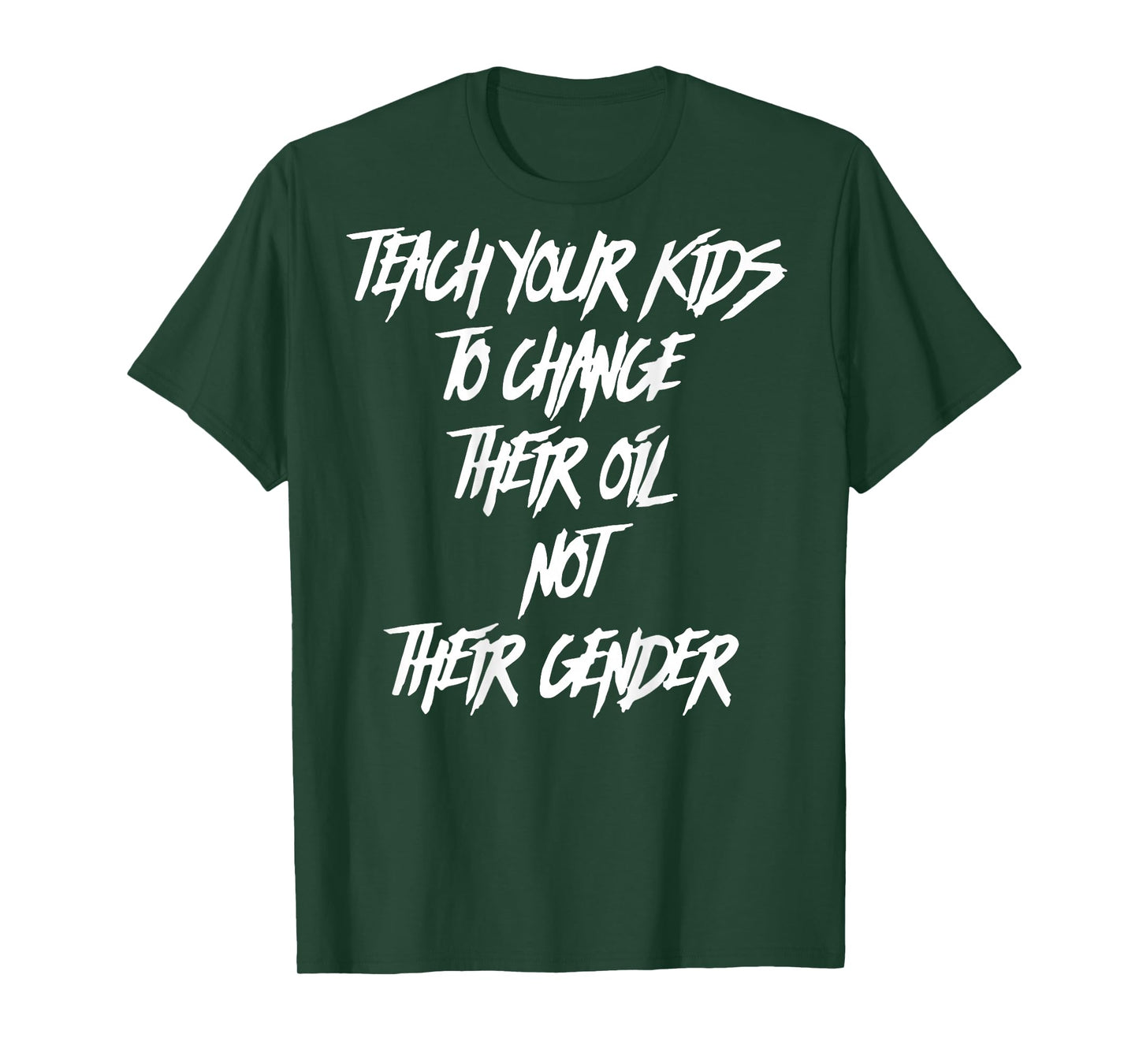 Teach Your Kids to Change Their Oil Not Their Gender (Back) T-Shirt