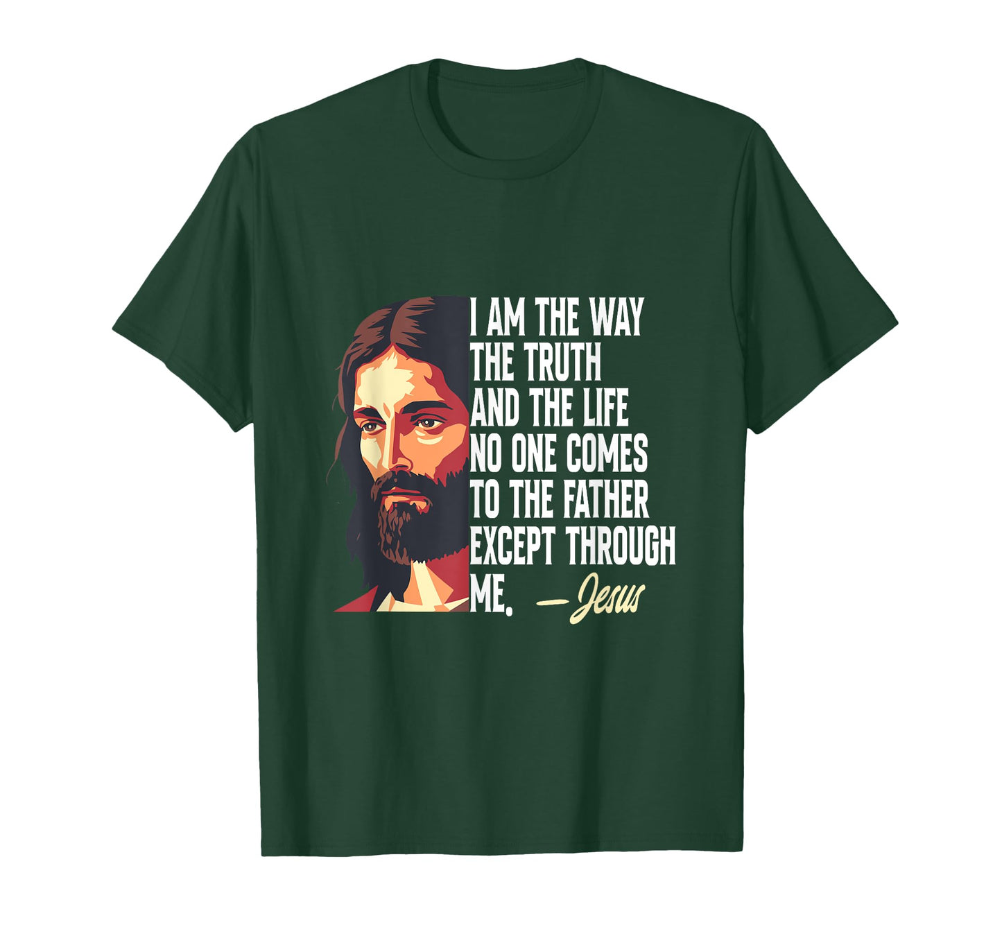 I Am The Way The Truth And The Life Jesus T-Shirt