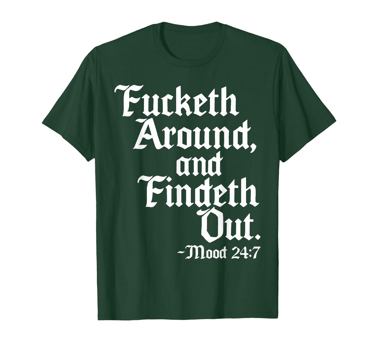 Fucketh Around And Findeth Out Mood 2 47 T-Shirt