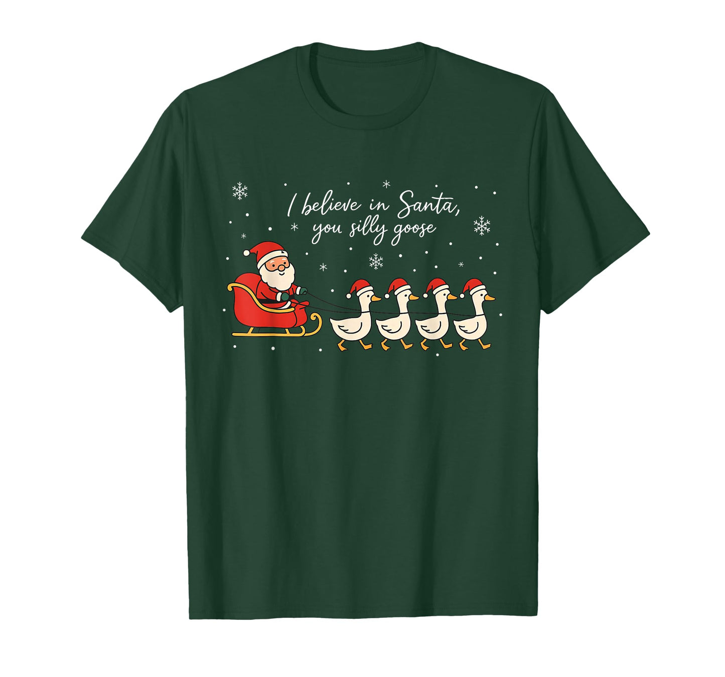 Cute Funny I Believe in Santa You Silly Gooses Reindeer Xmas T-Shirt