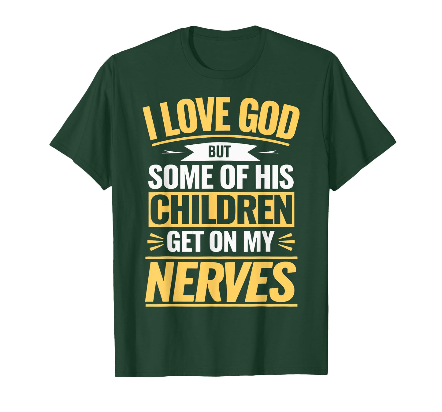 I Love God But Some Of His Children Get On My Nerves T-Shirt