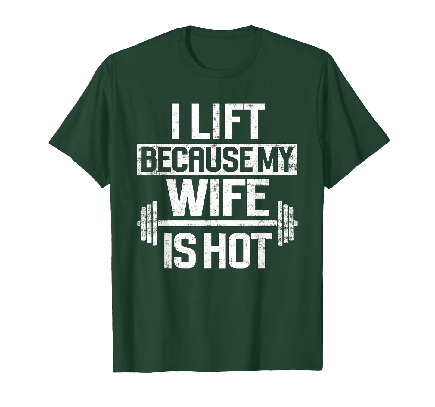 I Lift Because My Wife Is Hot T-Shirt