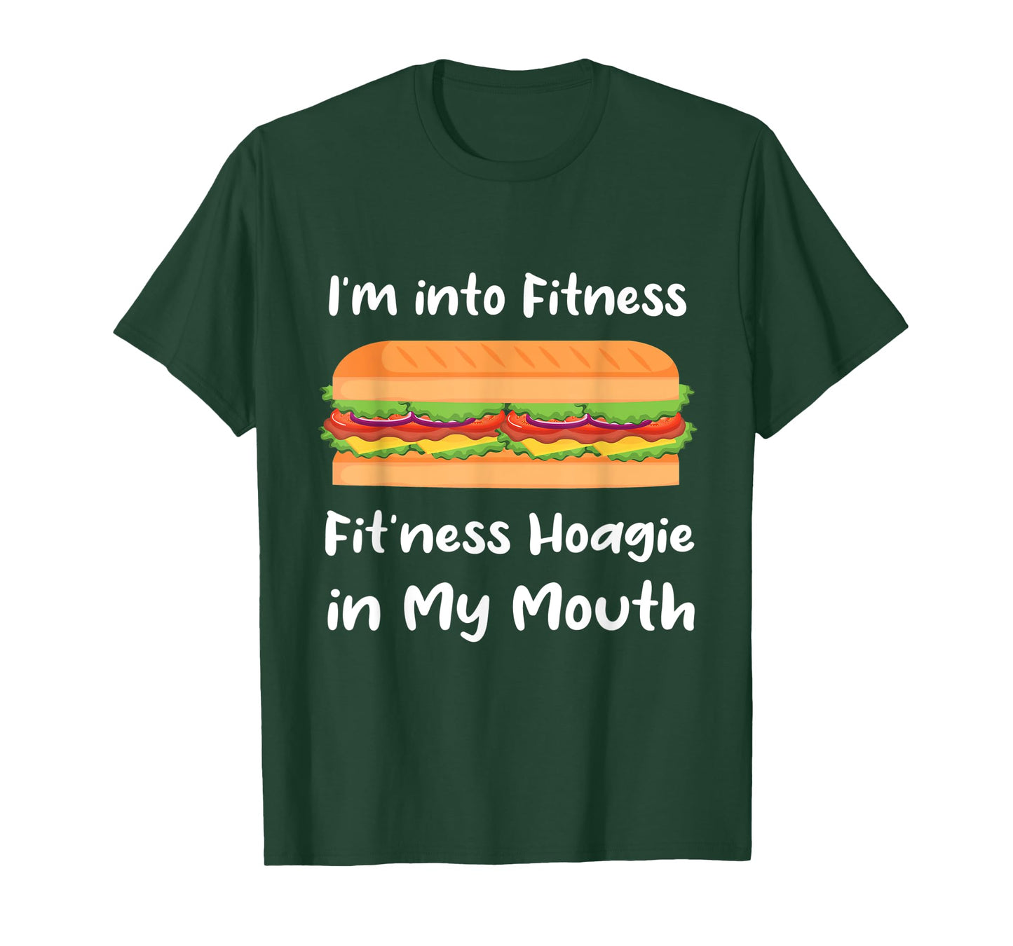 I'm into Fitness Hoagie in My Mouth - T-Shirt