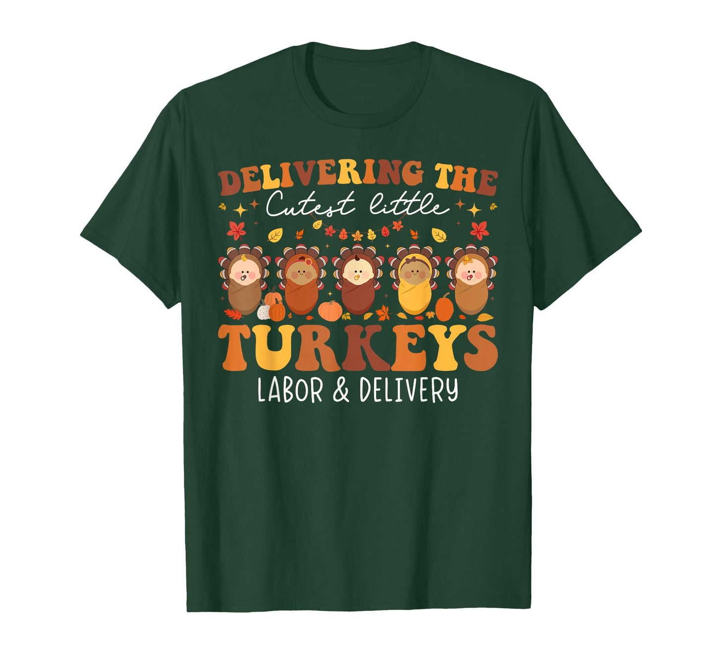Delivering The Cutest Turkeys Labor & Delivery Thanksgiving T-Shirt