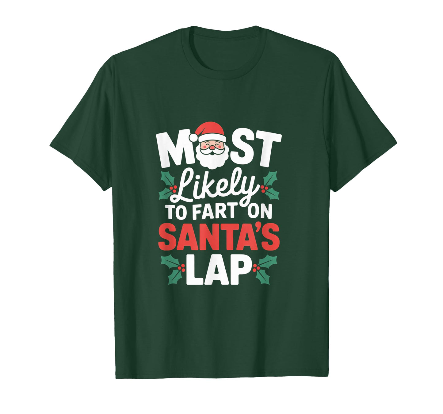 Most Likely to Fart On Santa's Lap Comical Holiday Season T-Shirt