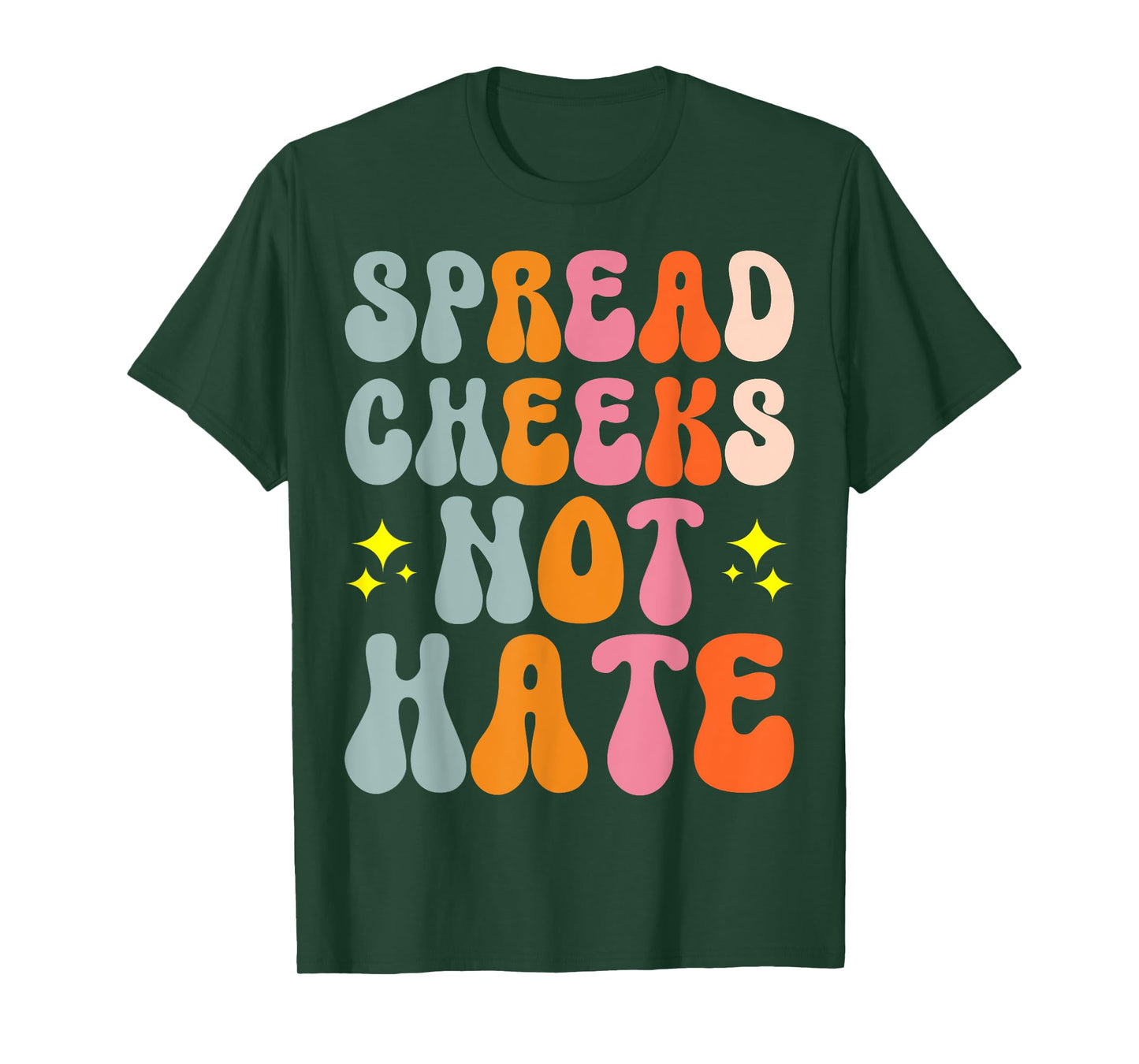 Spread Cheeks Not Hate T-Shirt