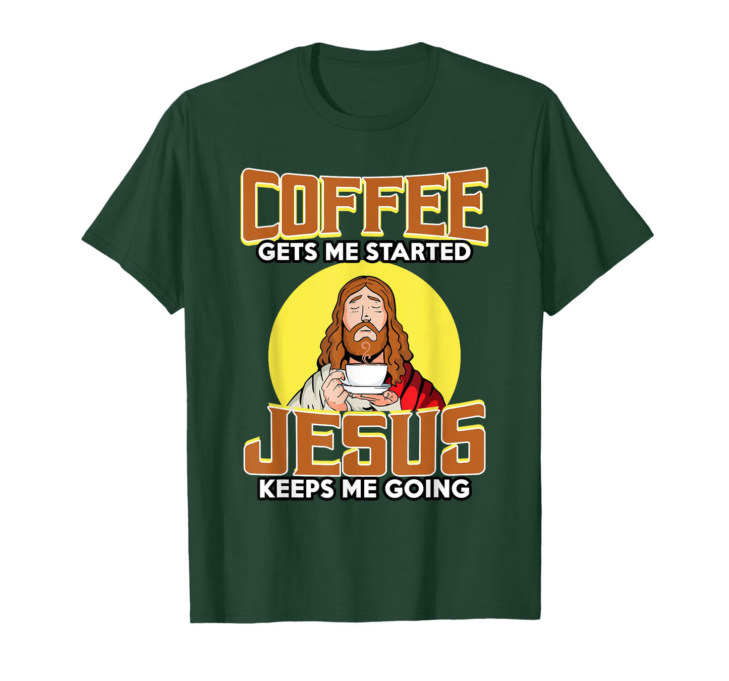 Coffee Gets Me Started Jesus Keeps Me Going For Coffee Lover T-Shirt