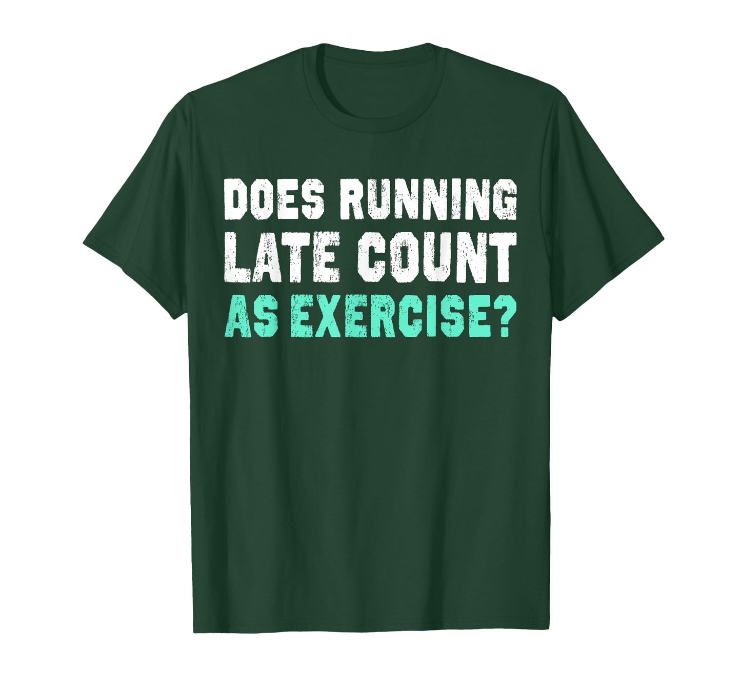 Does Running Late Counts As Exercise T-Shirt motivation gift T-Shirt
