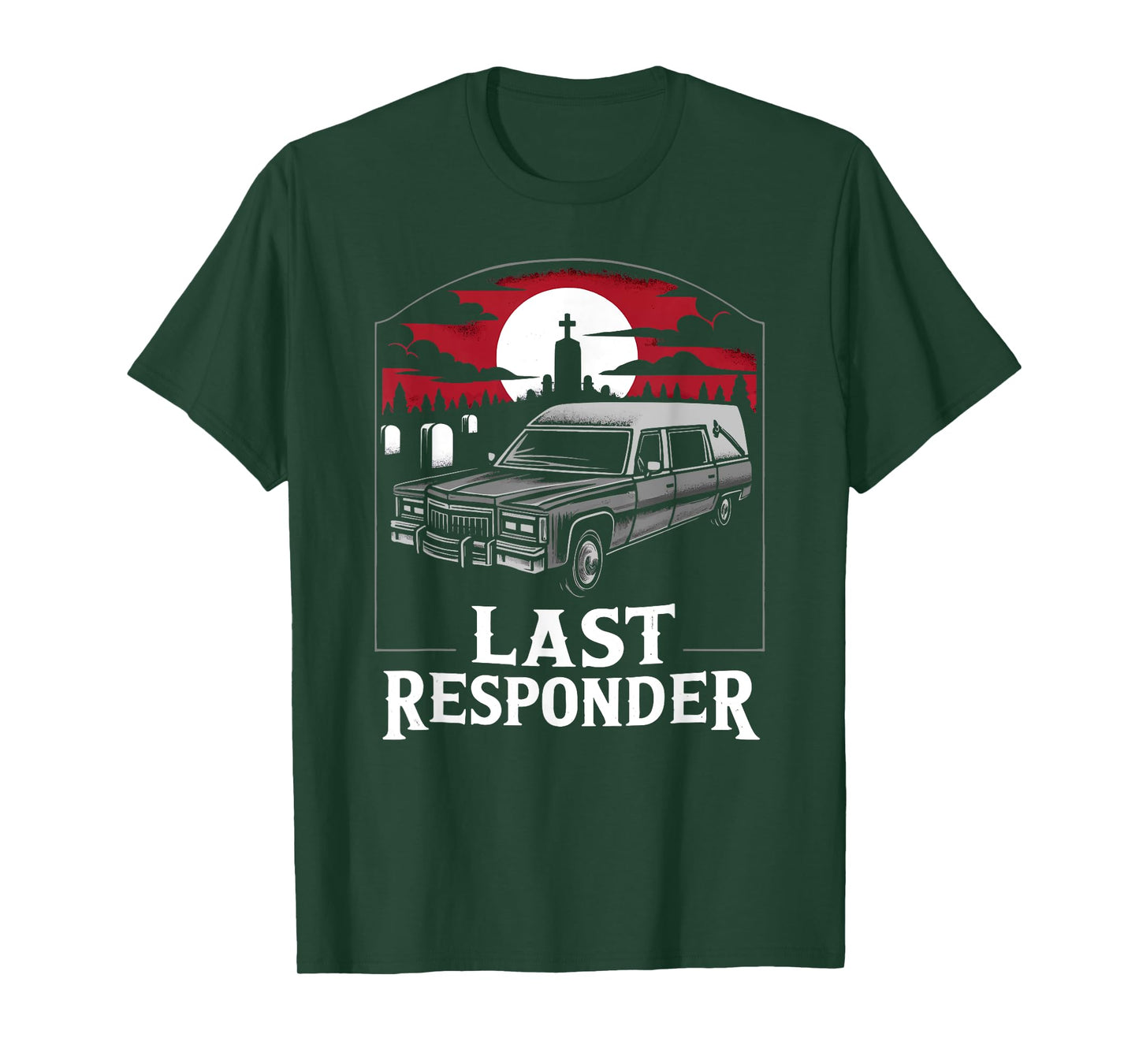 Last Responder Hearse Funny Dark Humor Morbid Death Alt Goth T-Shirt