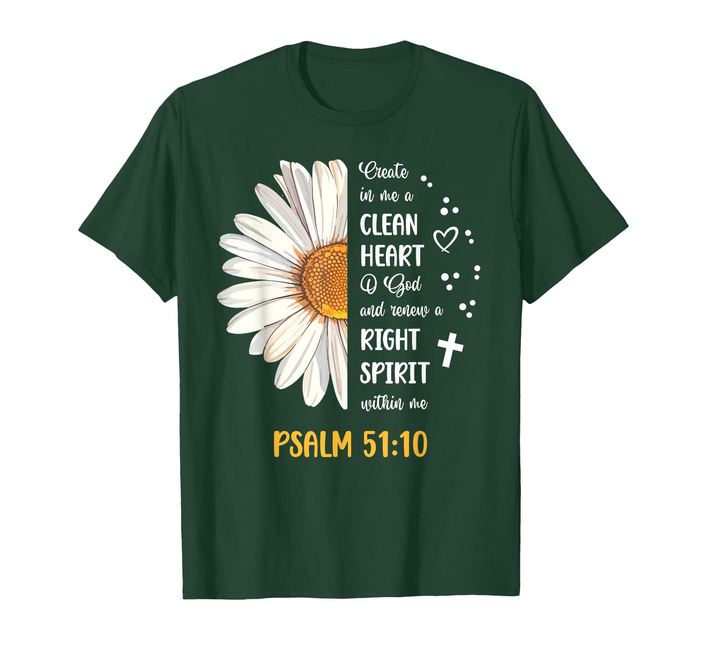 Daisy Psalm 51:10 Create In Me A Clean Heart Bible Verse T-Shirt