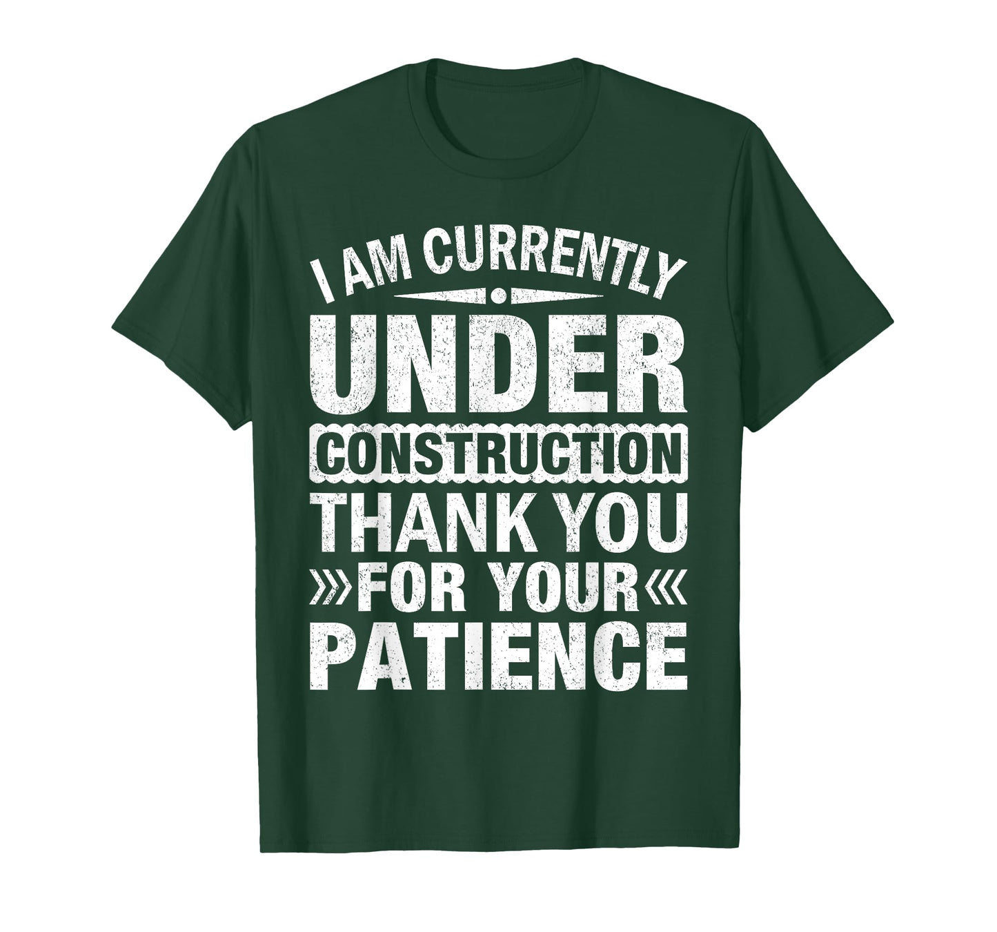 I'm Under Construction Thank You For Your Patience T-Shirt
