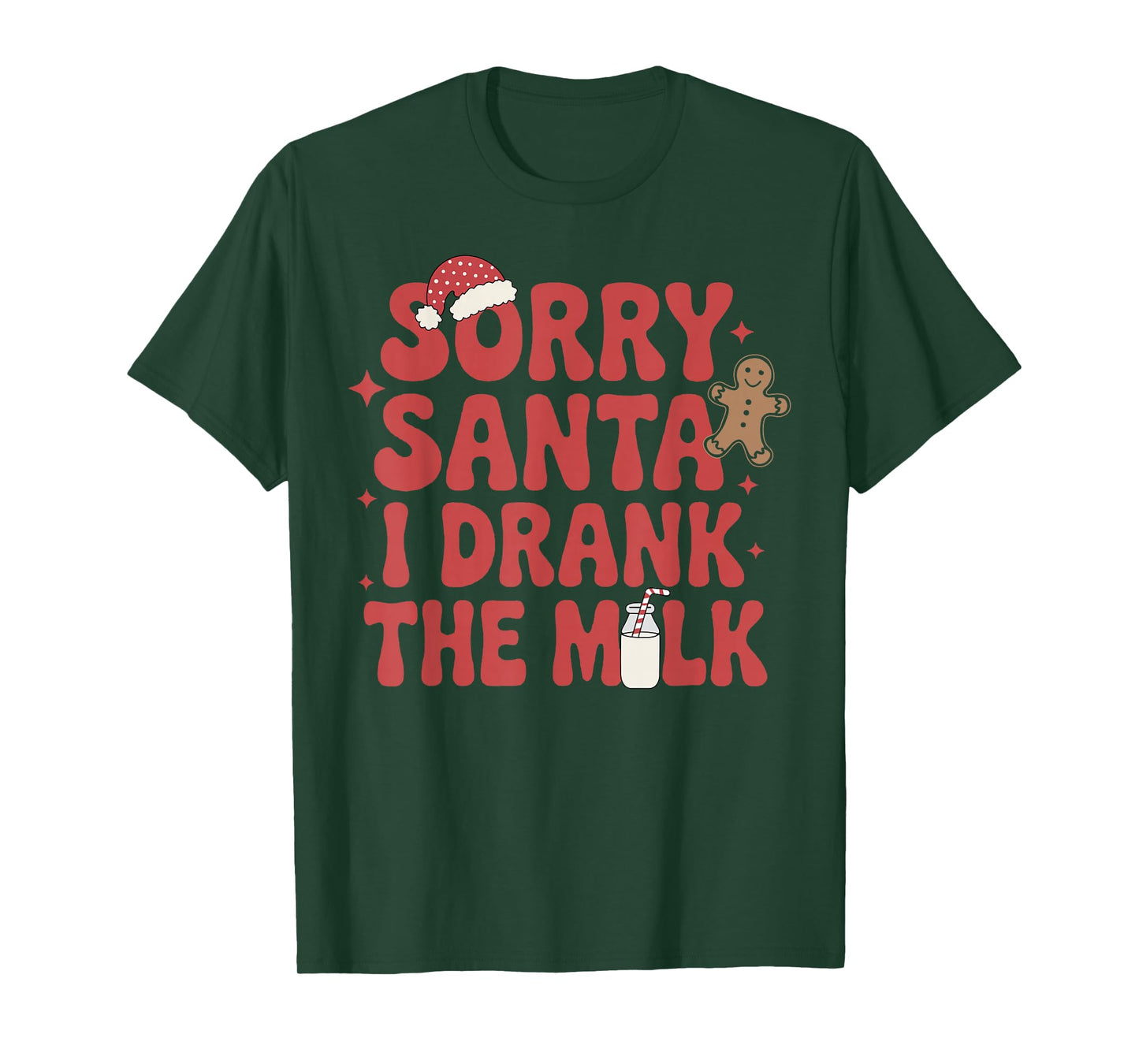 Sorry Santa I Drank The Milk Christmas T-Shirt