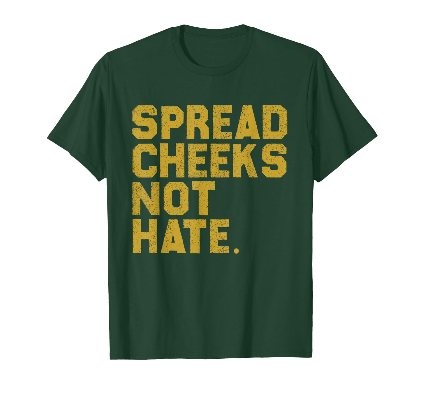Funny Gym Quote Spread Cheeks Not Hate Fitness Lover Workout T-Shirt