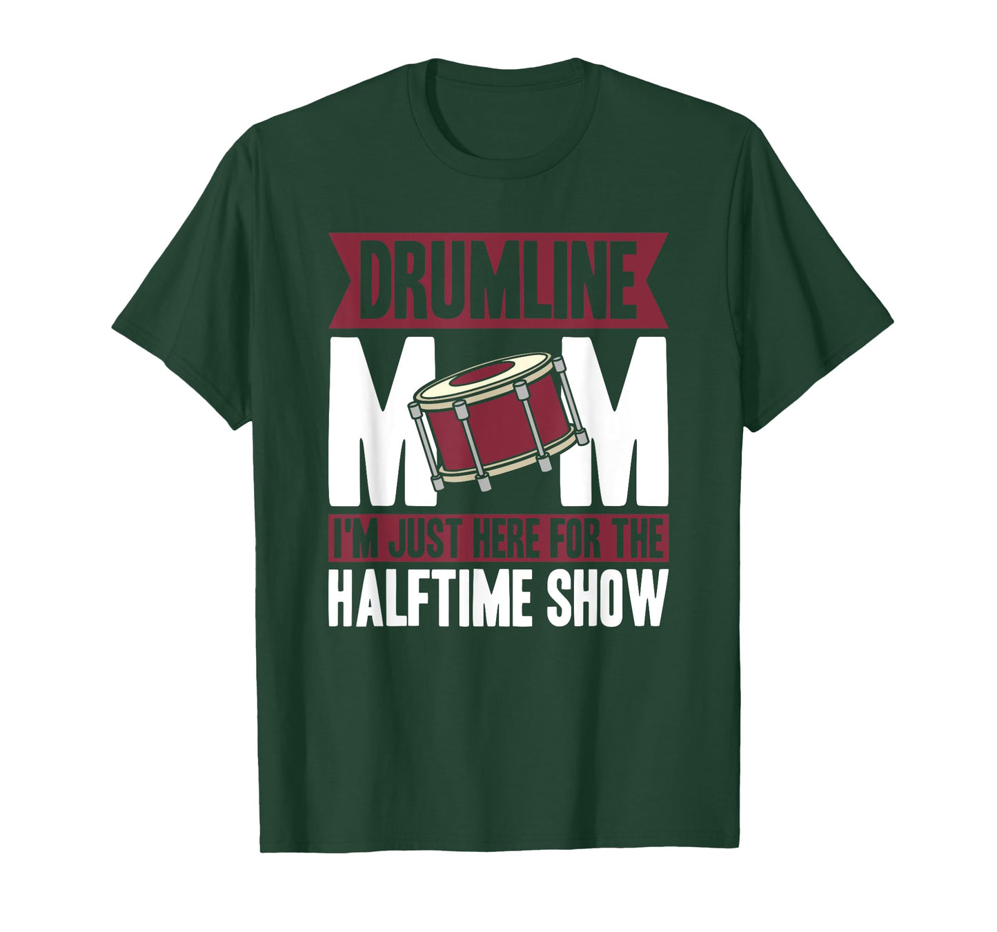 Drumline Mom I'm Just Here For The Halftime Show T-Shirt