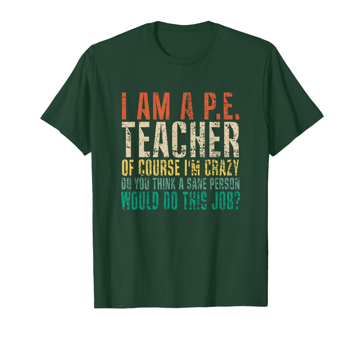 I Am A P.E. Teacher of Course I'm Crazy Do You Funny Retro T-Shirt