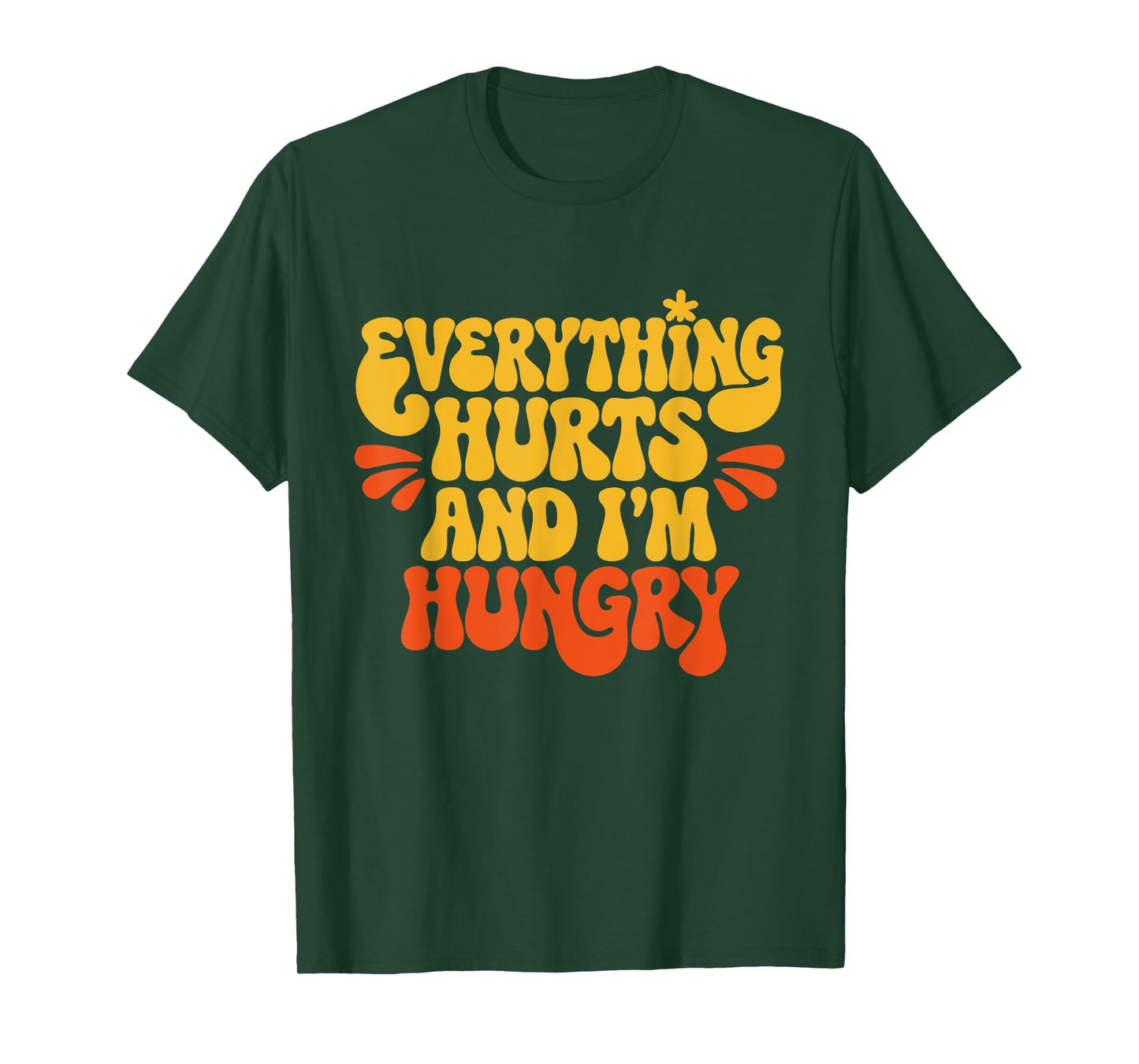 Everything Hurts And I'm Hungry Funny Women & Men Workout T-Shirt