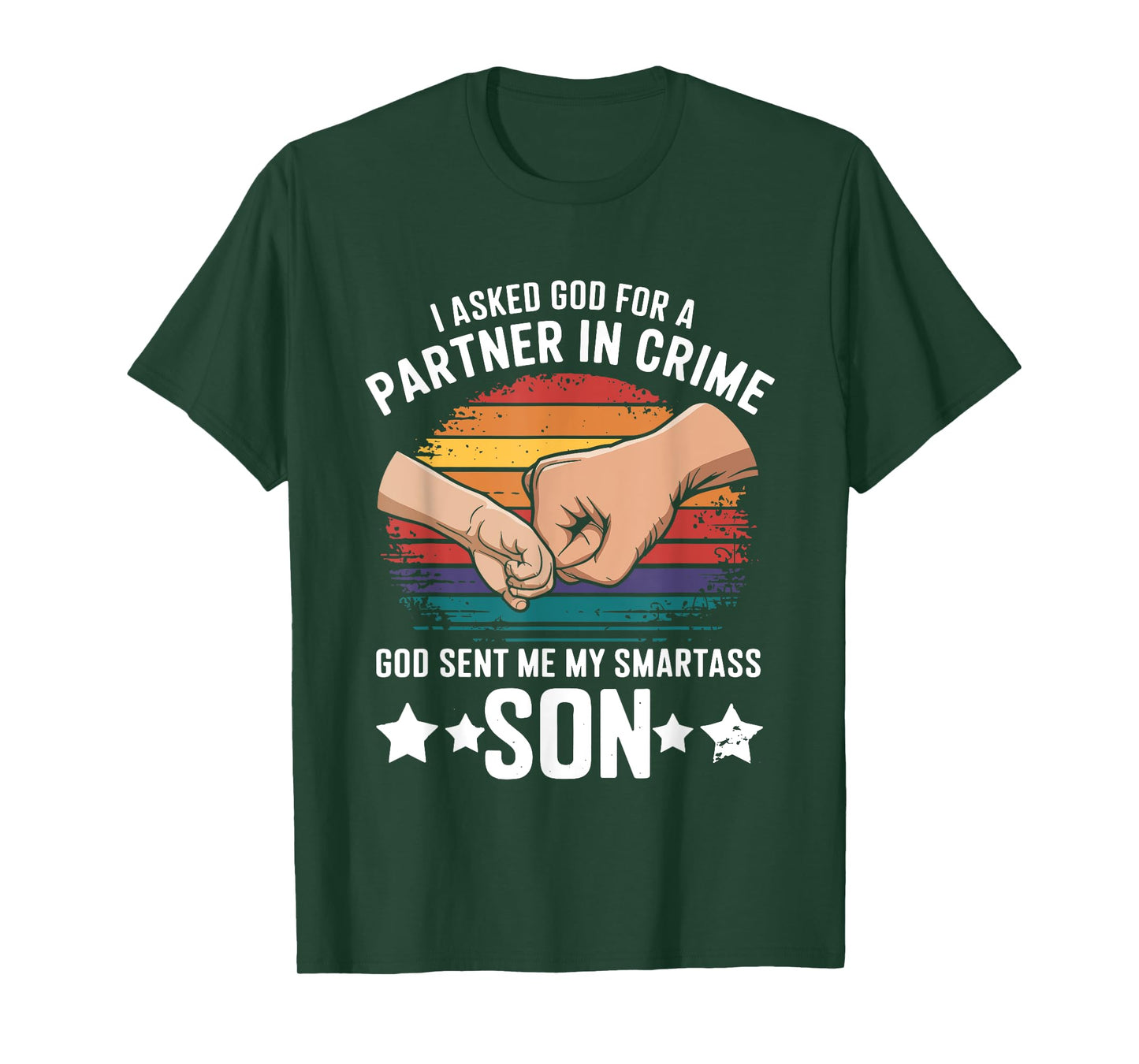 I Asked God Partner In Crime He Sent Smartass Son Joke T-Shirt