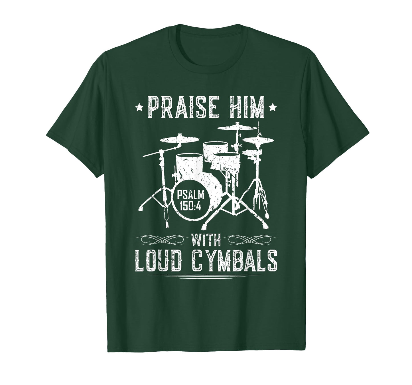 Praise Him With Loud Cymbals Christian Drummer Psalm 150:4 T-Shirt