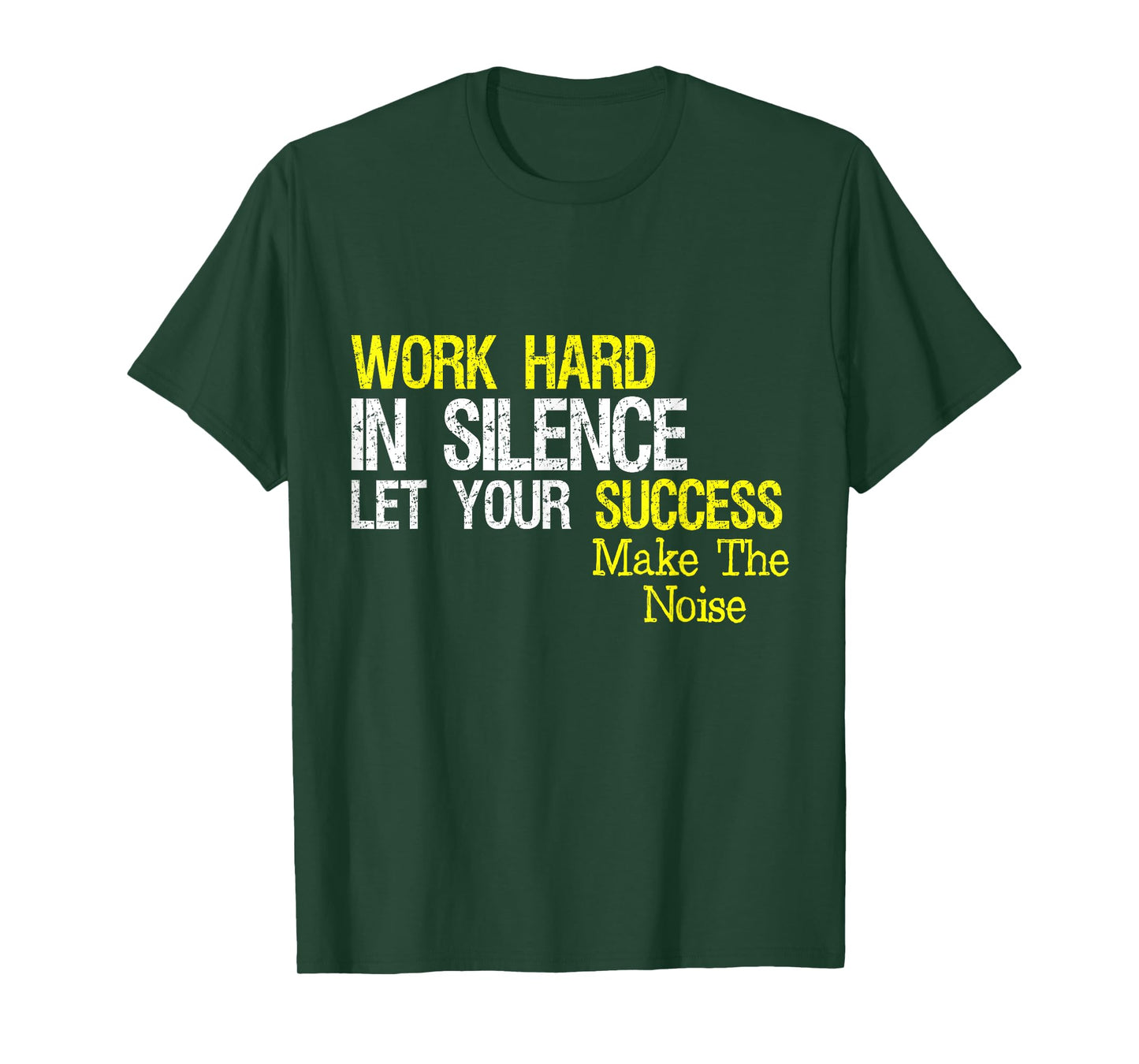 Work Hard In Silence Let Your Success Make The Noise Quote T-Shirt