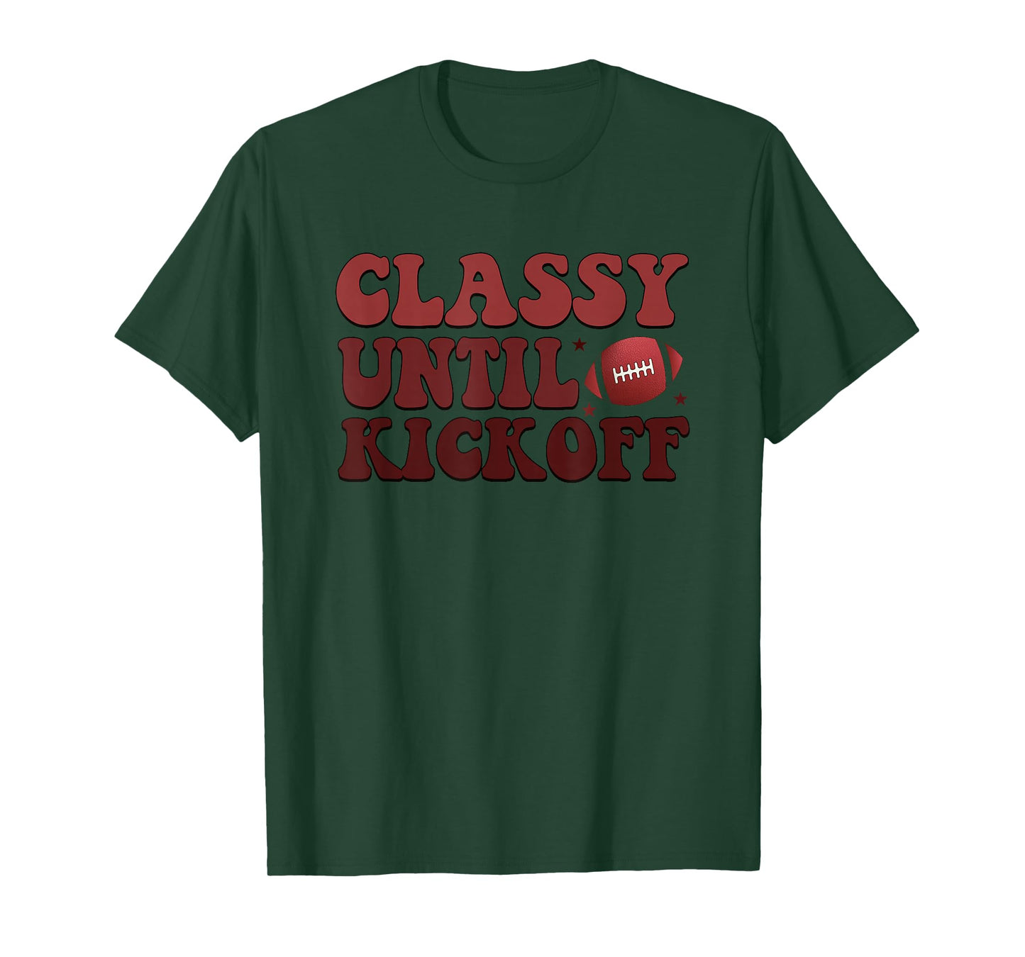 Classy Until Kickoff Football Passion T-Shirt