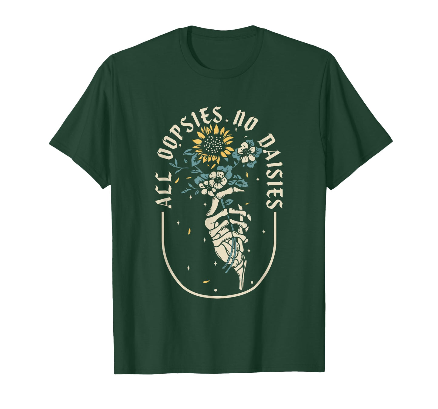 All Oopsies No Daisies Inspirational Sunflower Funny Quotes T-Shirt