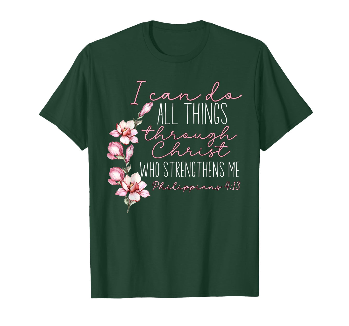 Christian I Can Do All Things Through Christ Flower Faith T-Shirt