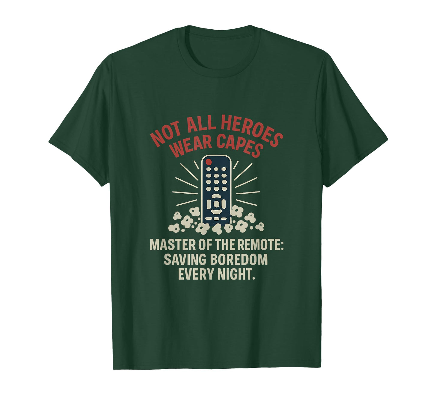Master of The Remote Hero Design - Not All Heroes Wear Capes T-Shirt