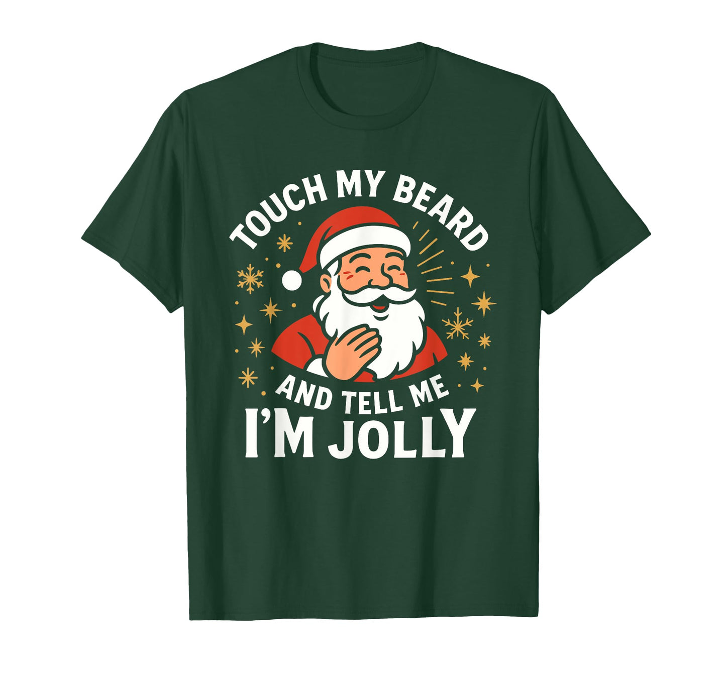 Touch My Beard and Tell Me I'm Jolly Bearded Christmas, Mens T-Shirt