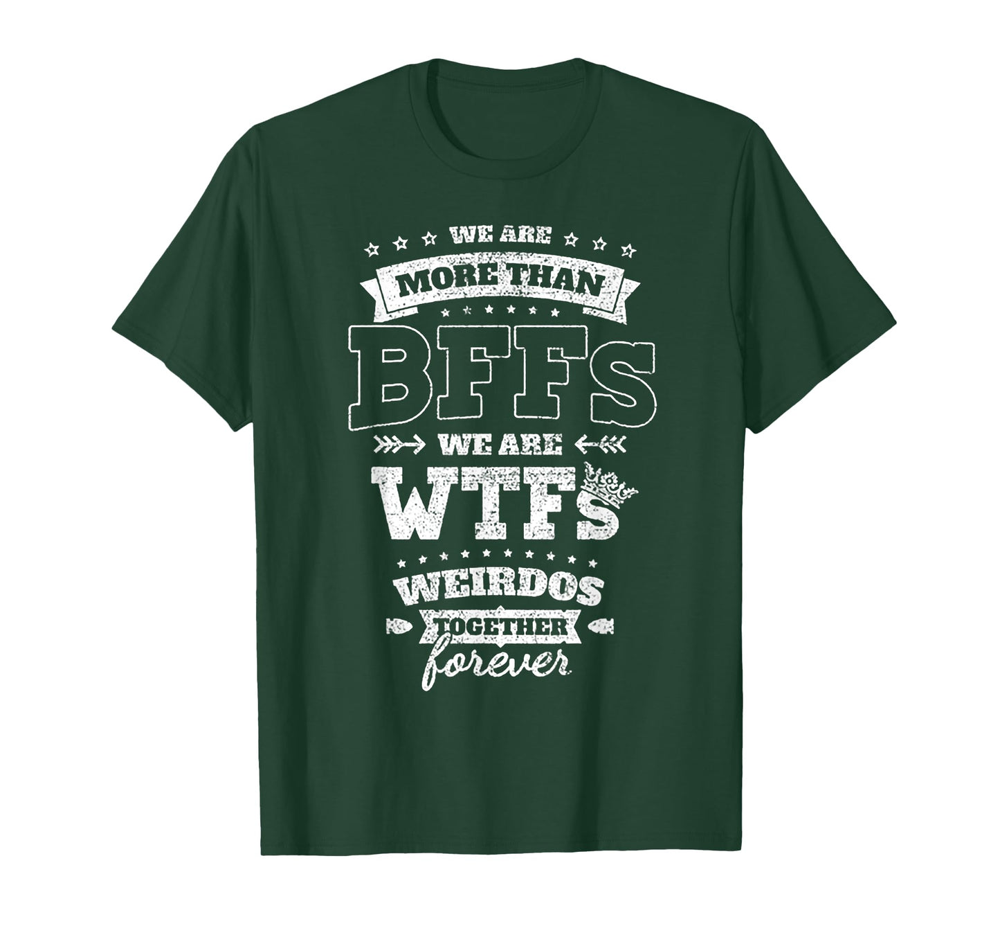 We Are More Than BFFs We Are WTFs T-Shirt