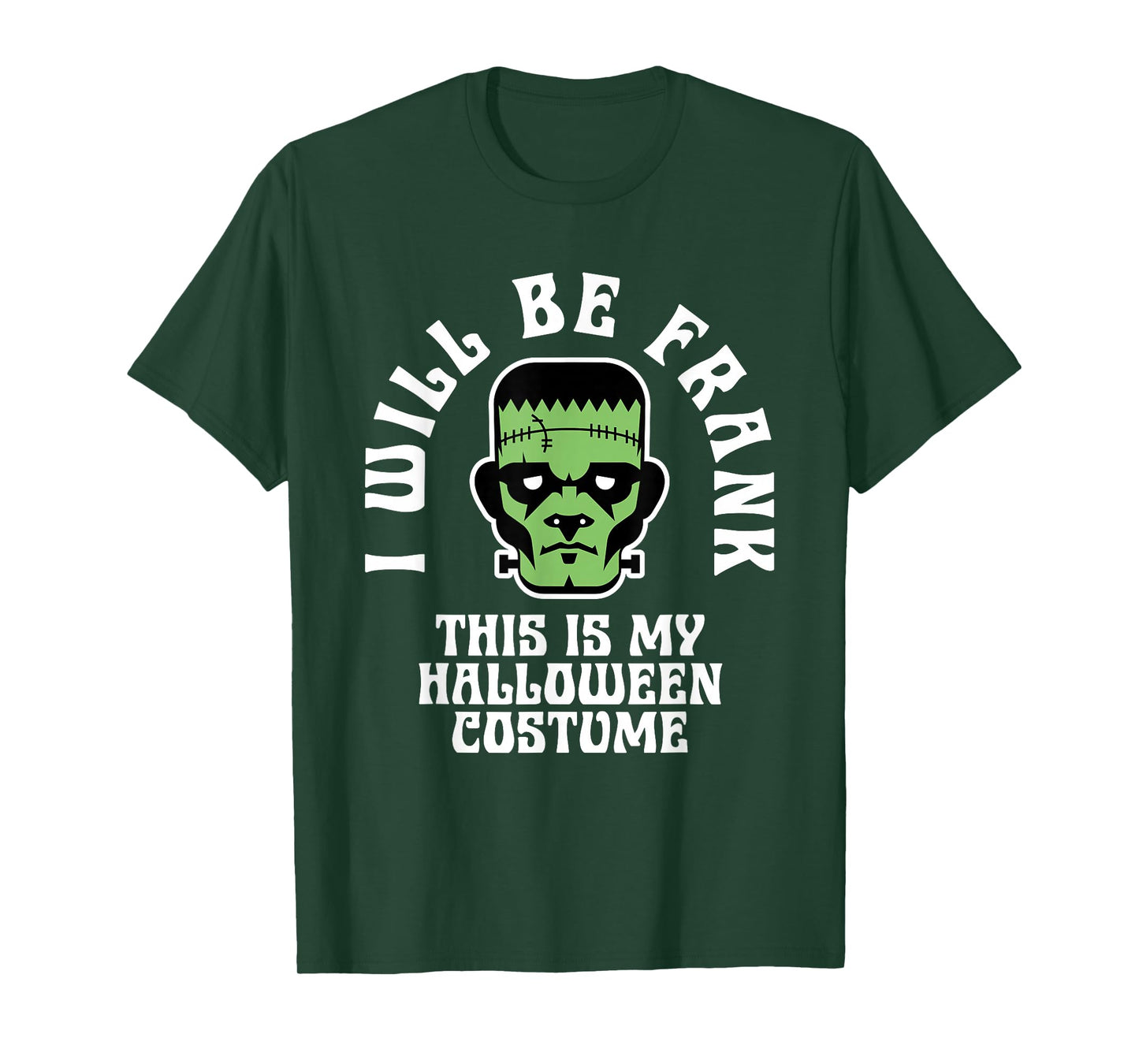 I Will Be Frank Halloween Costume Frankenstein Men Boys Kids T-Shirt