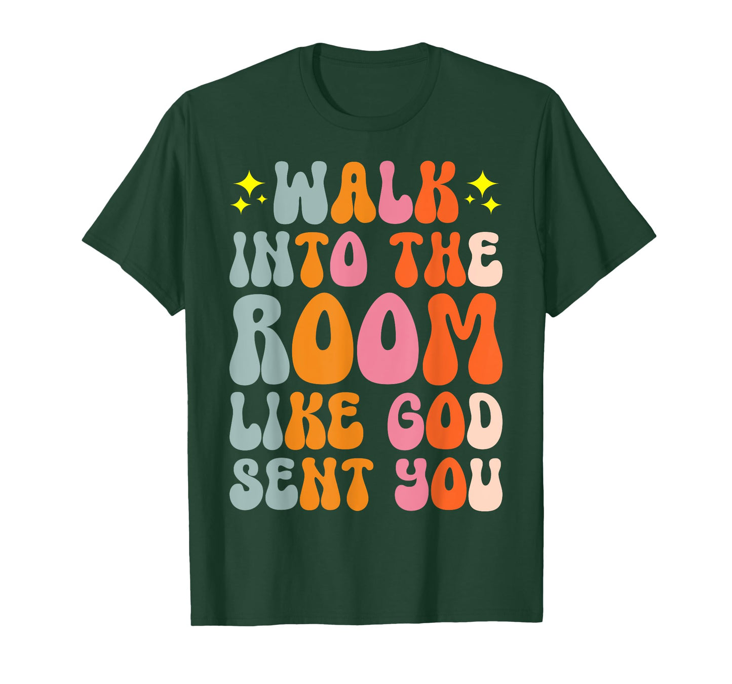 Walk Into The Room Like God Sent You T-Shirt