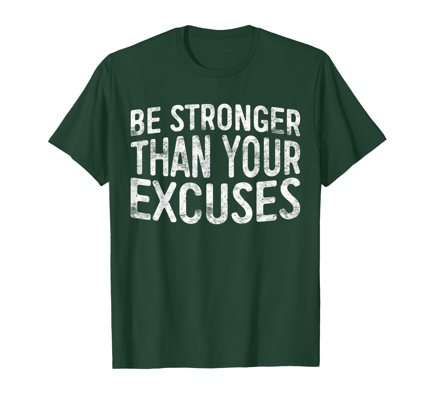 Be Stronger Than Your Excuses T-Shirt Motivational Shirt T-Shirt