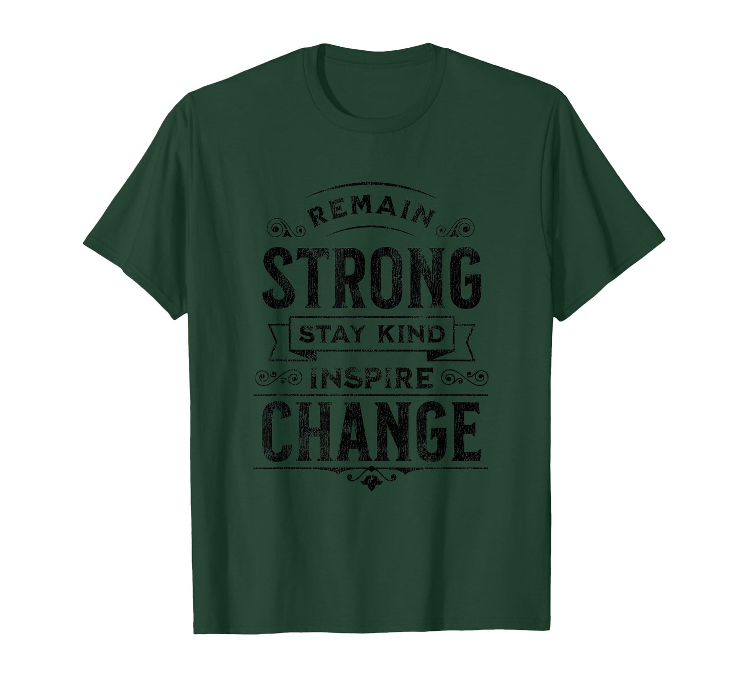 Remain Strong, Stay Kind, Inspire Change Positive Message T-Shirt