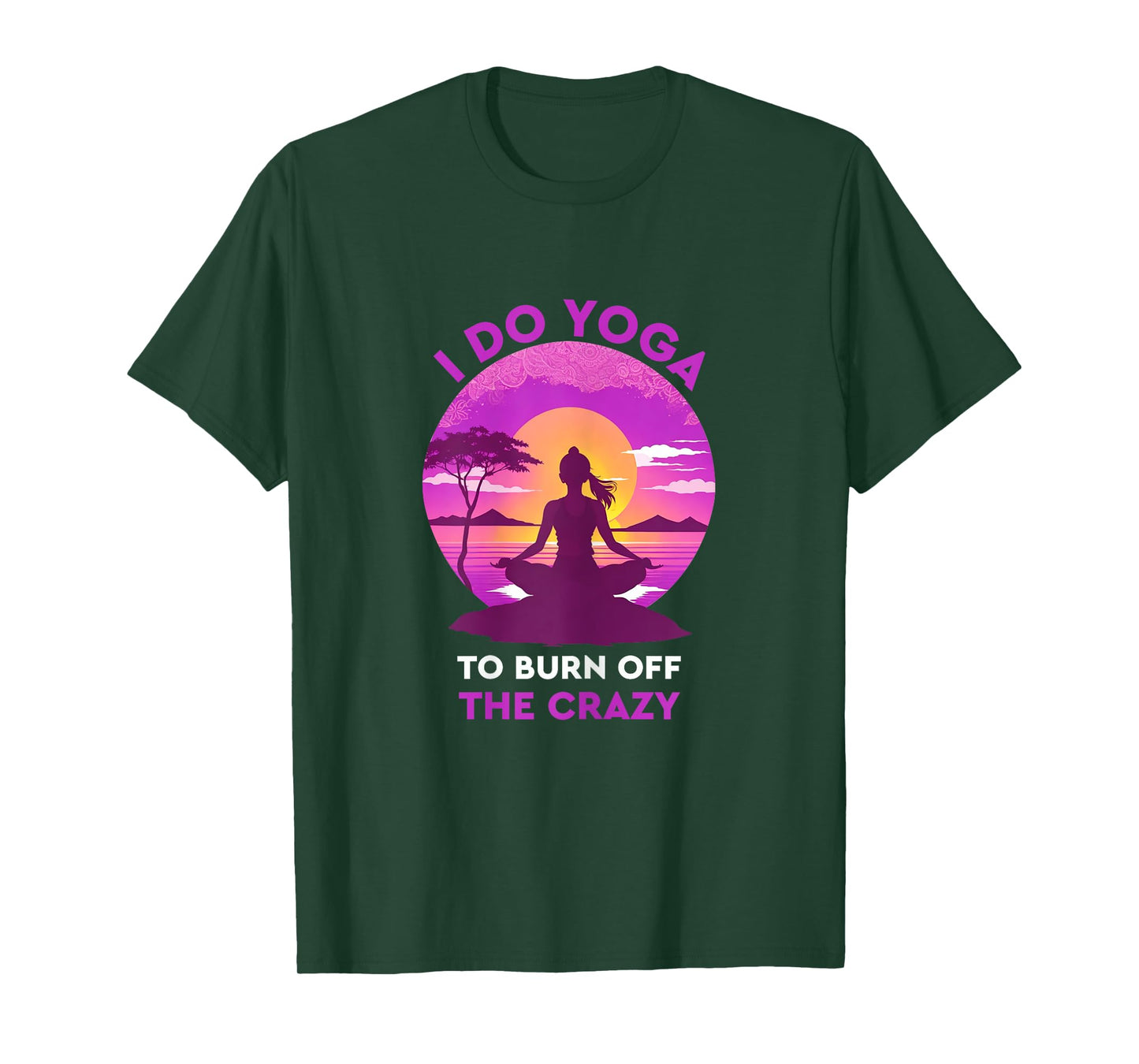 Womens I do yoga to burn off the crazy Funny yoga T-Shirt