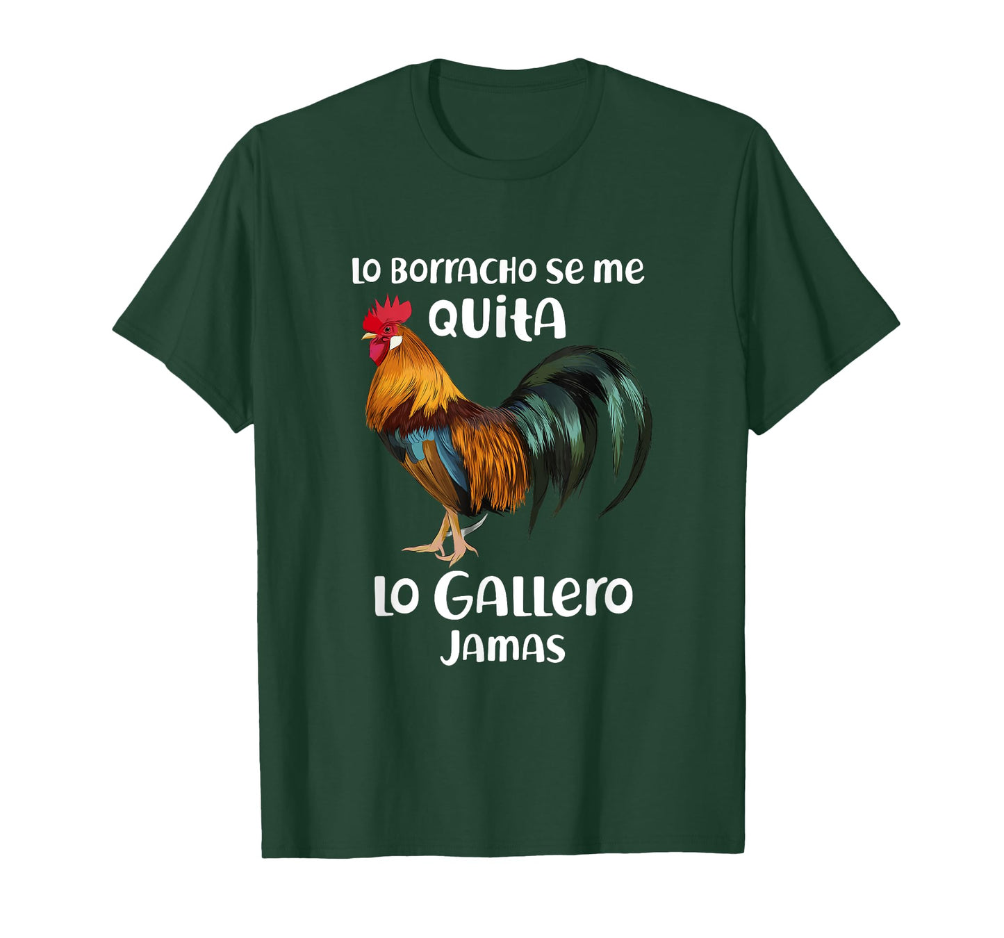 Funny Lo Borracho Se Me Quita, Lo Gallero Jamas T-Shirt