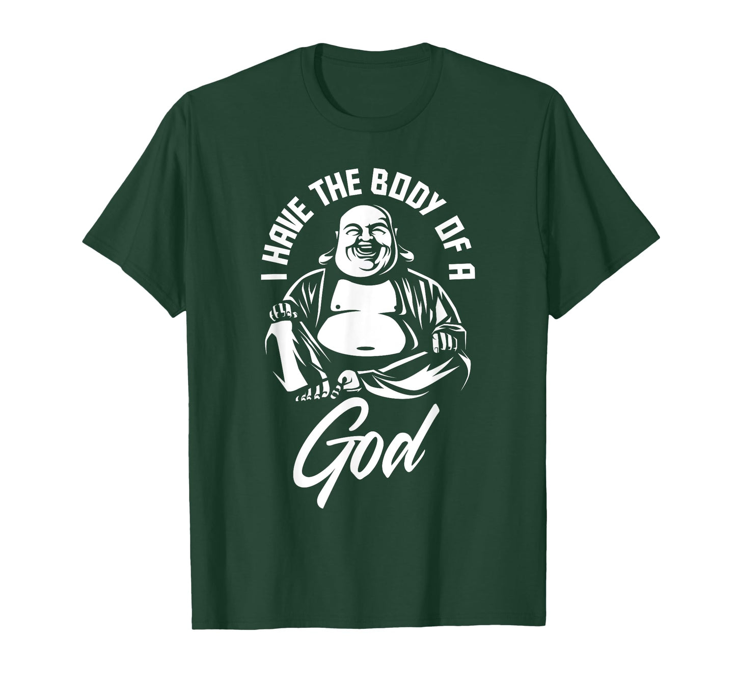 I Have The Body Of A God Buddha Funny Fat Guy And Dad Bod T-Shirt