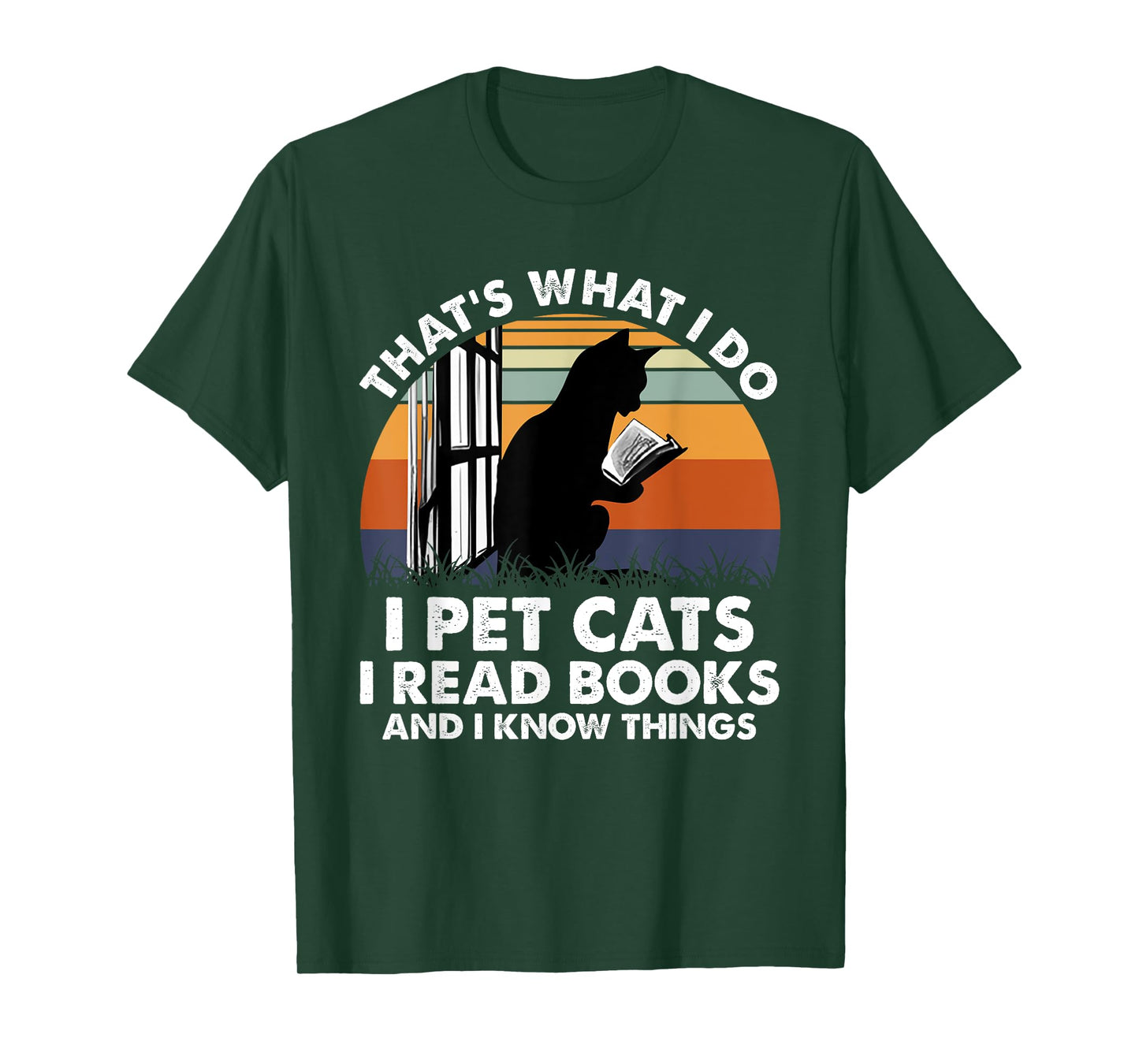 That's What I Do I Pet Cats I Read Books And I Know Things T-Shirt