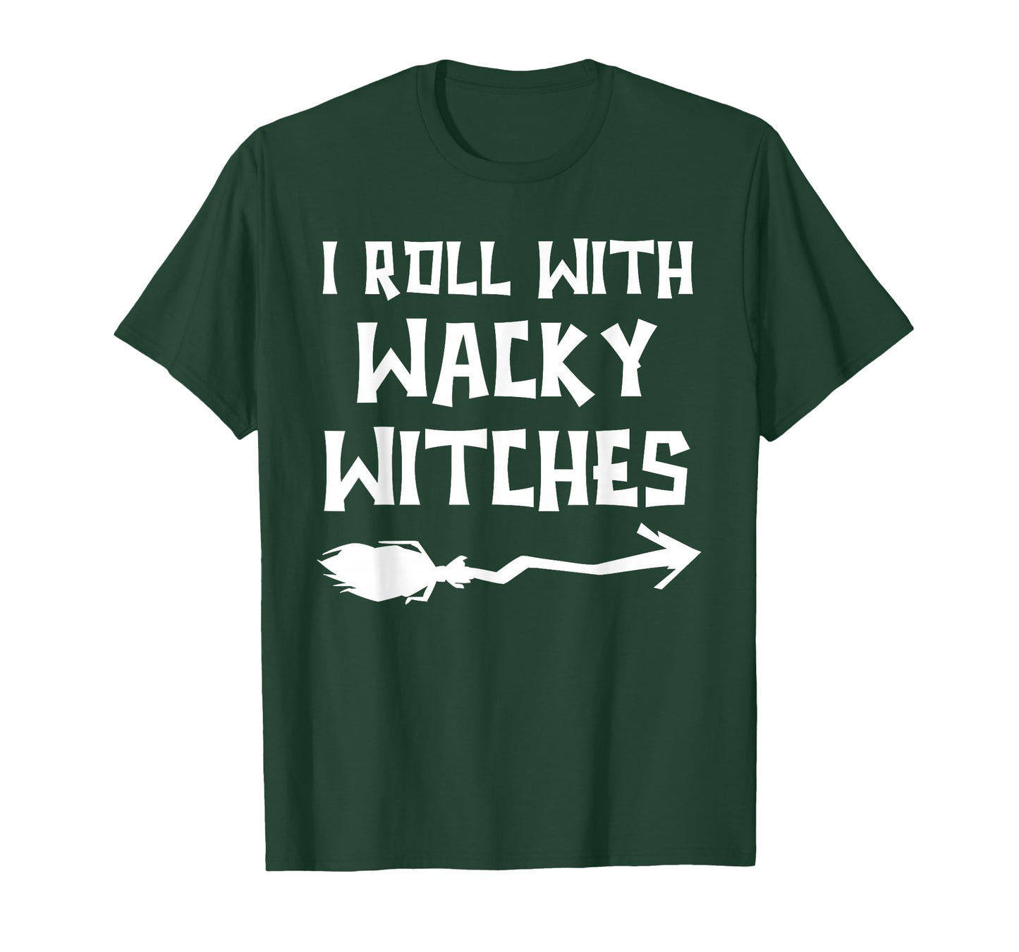 Scary Halloween Witch Costumes I Roll with Wacky Witches T-Shirt
