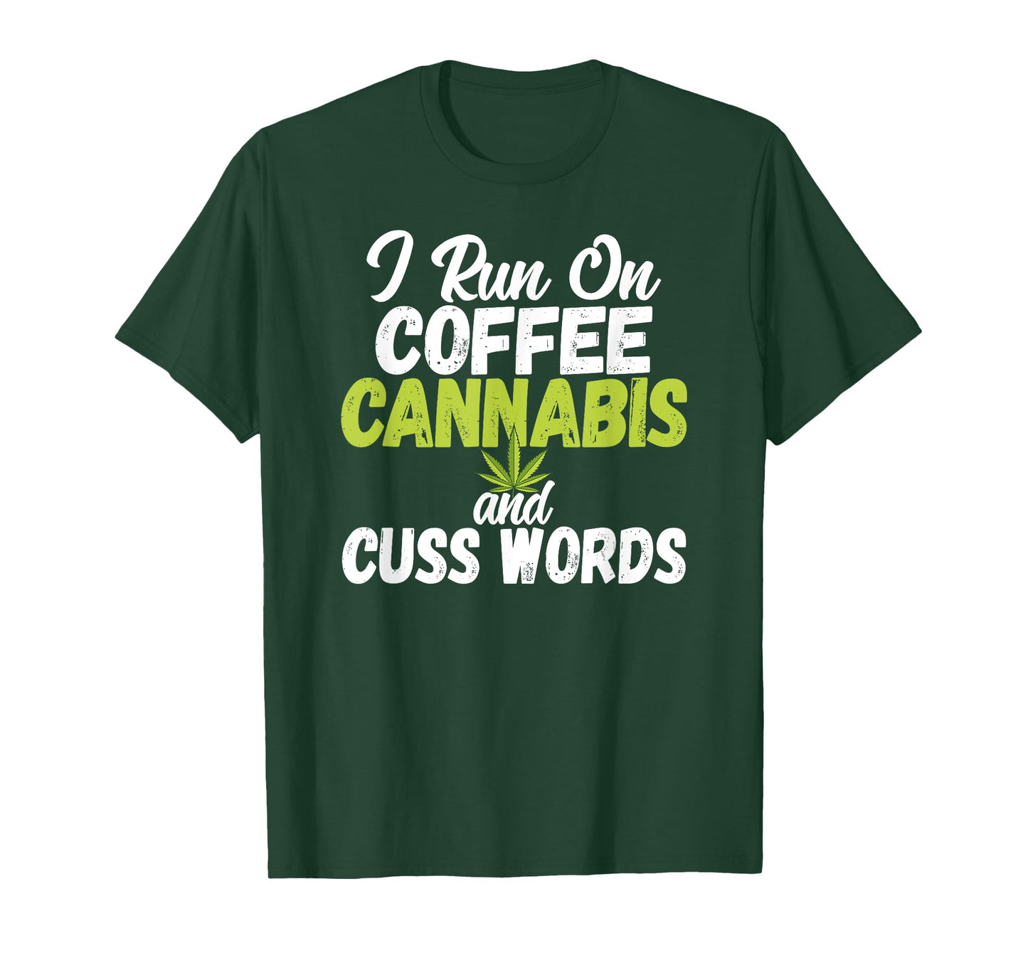 I Run On Coffee Cannabis and Cuss Words Funny Marijuana T-Shirt