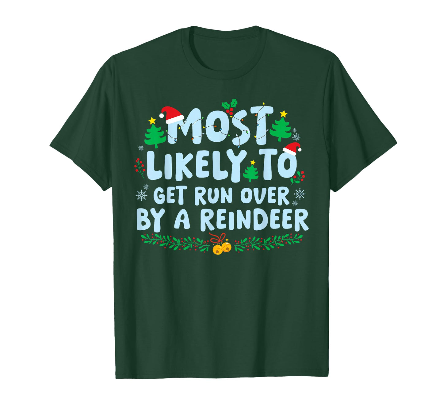 Most Likely to Get Run Over by A Reindeer Family Matching T-Shirt
