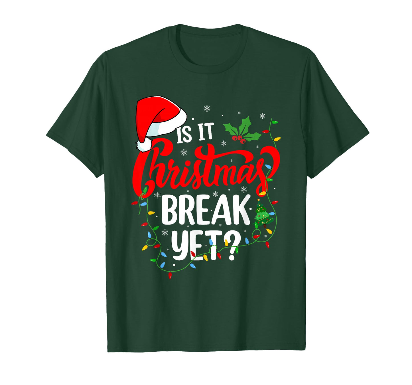 is It Christmas Break Yet Teacher Men Women Xmas Holiday T-Shirt